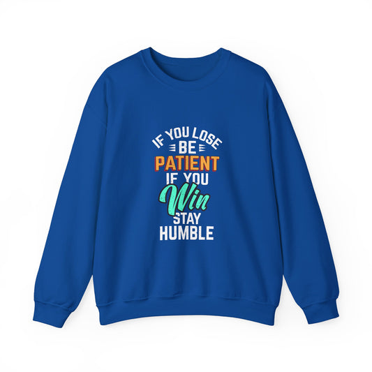 If You Loss Be Patient If You Win Stay Humble Unisex Heavy Blend™ Crewneck Sweatshirt