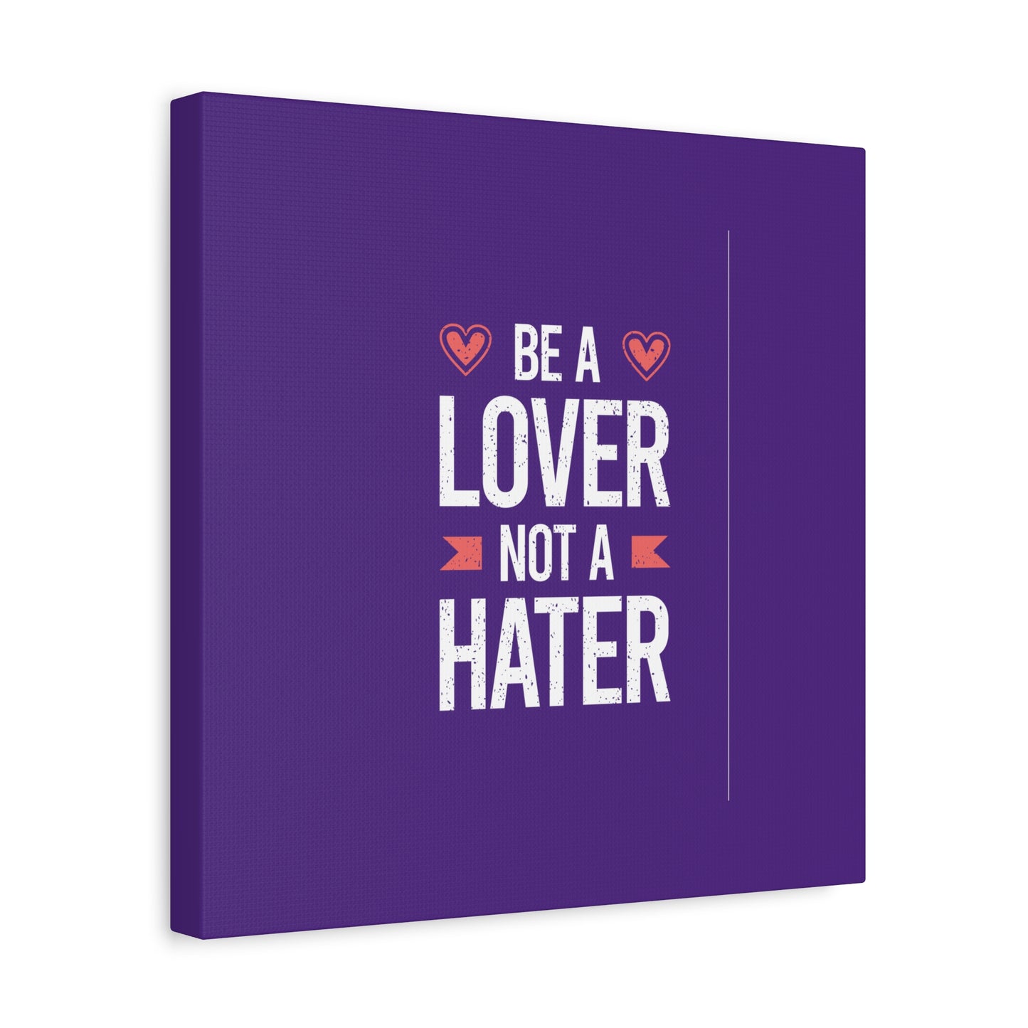 Be A Lover Not A Hater Matte Canvas, Stretched, 1.25"