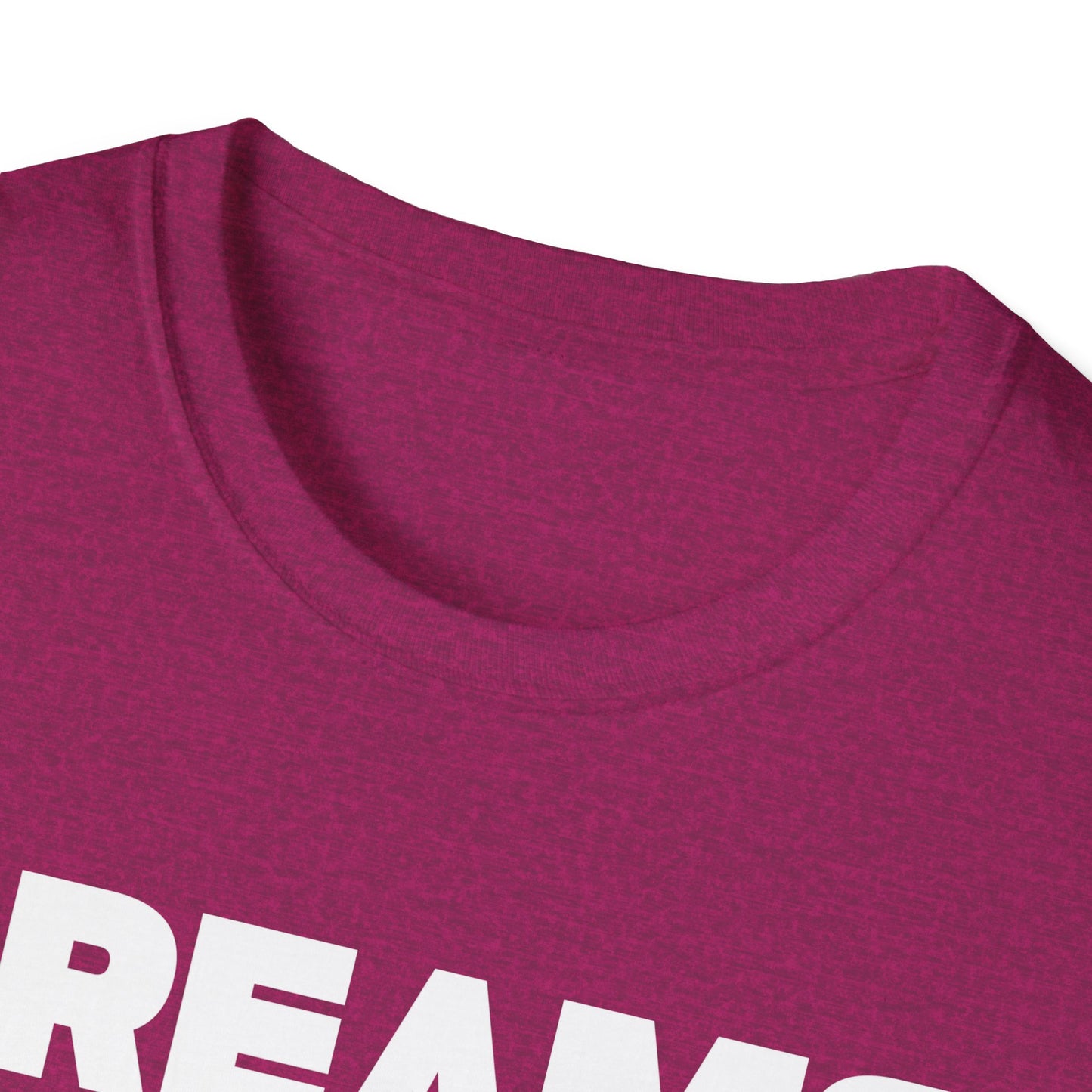 Dreams Don't Work Unless You Do Unisex Softstyle T-Shirt