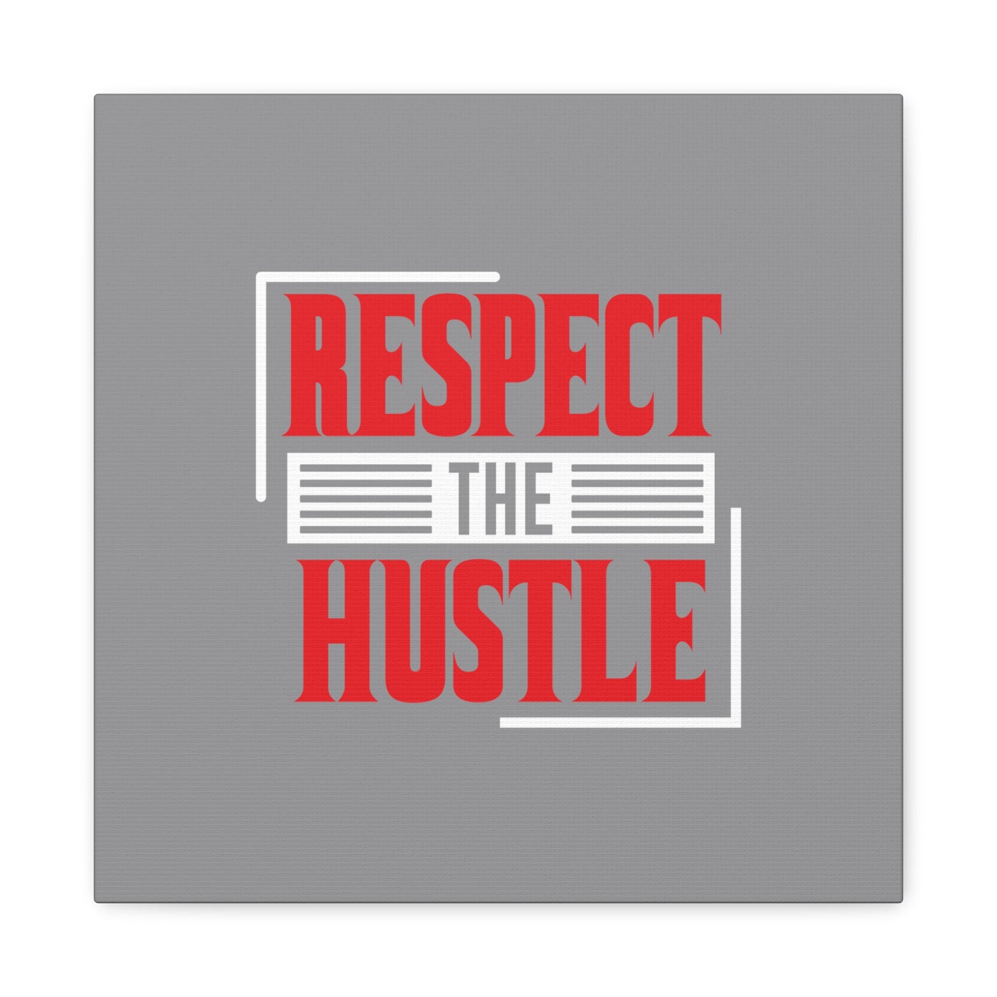 Respect The Hustle Matte Canvas, Stretched, 1.25"
