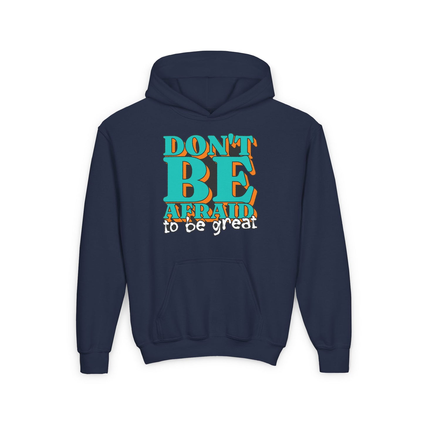Don't Be Afraid To Be Great Youth Heavy Blend Hooded Sweatshirt