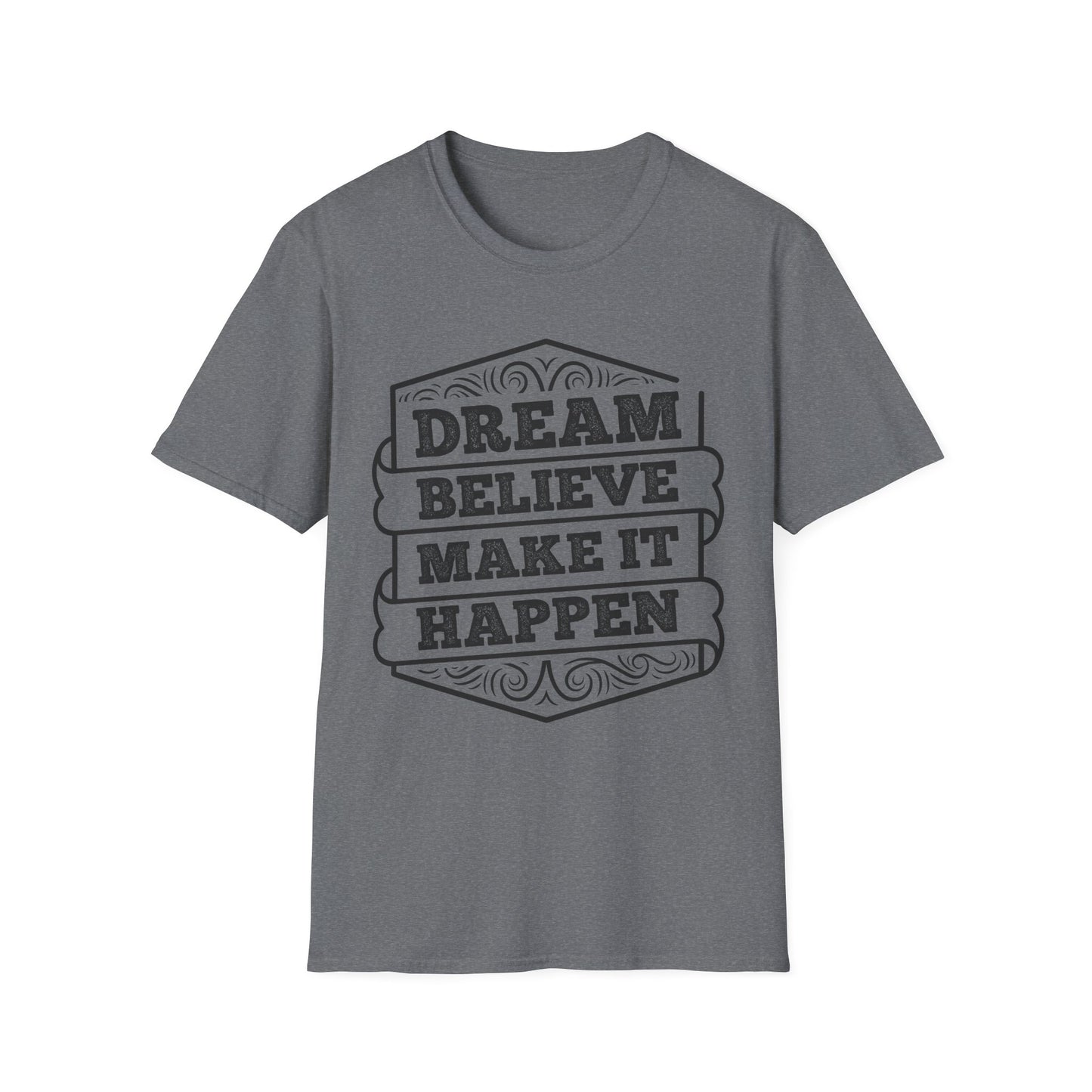 Dream Believe Make It Happen Unisex Softstyle T-Shirt