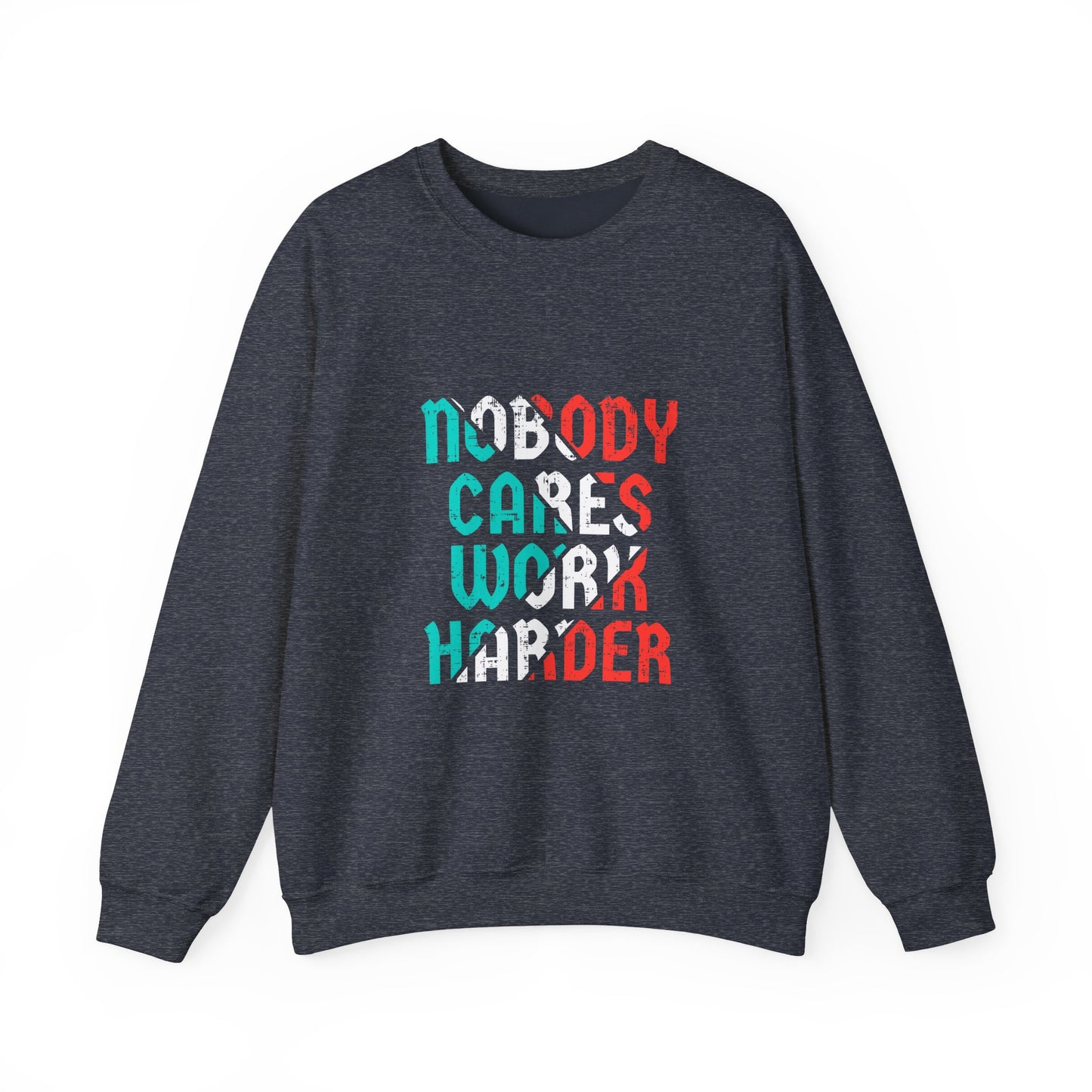 Nobody Cares Work Harder Unisex Heavy Blend™ Crewneck Sweatshirt