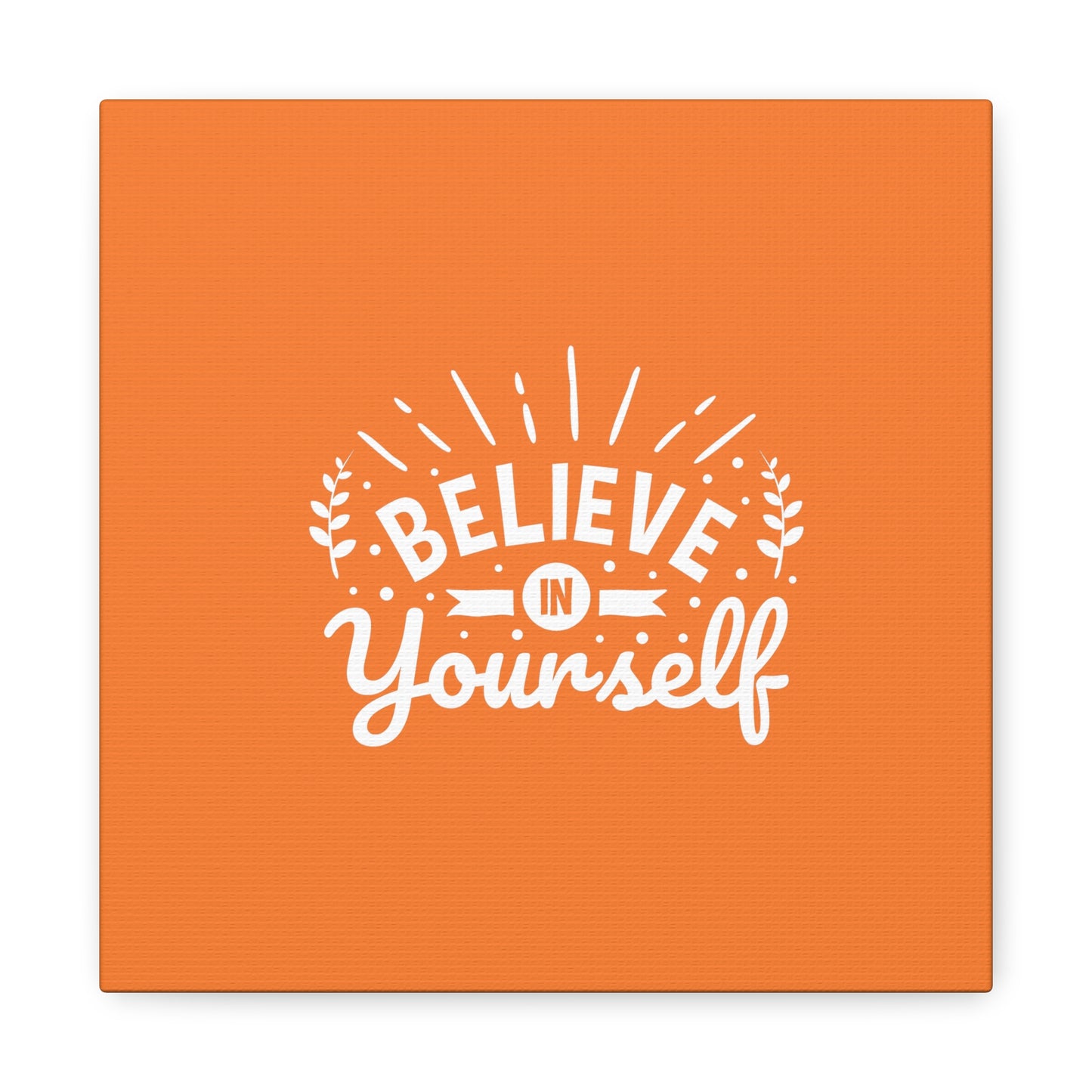 Believe In Yourself Matte Canvas, Stretched, 1.25"