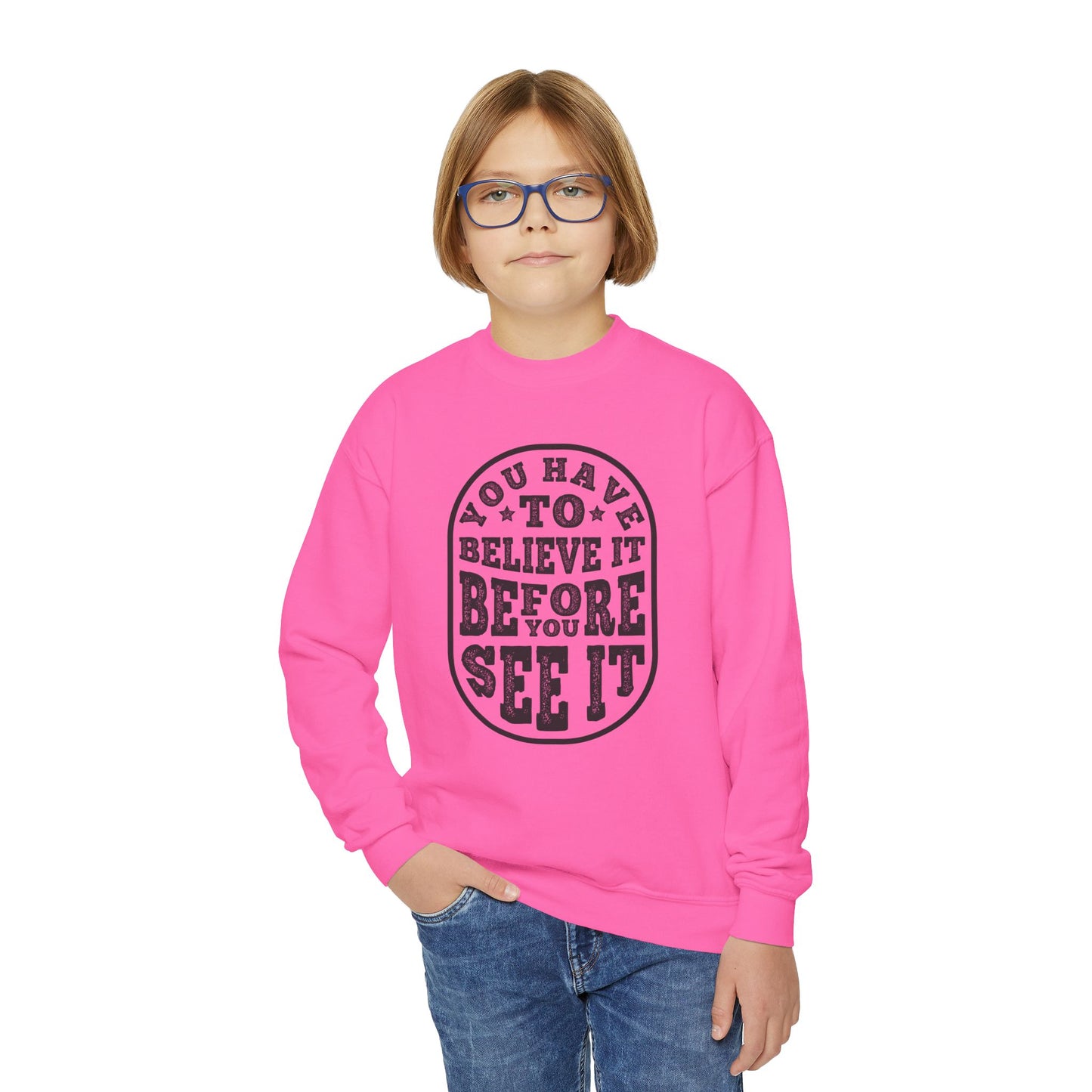 You Have To Believe It Before You See It Youth Crewneck Sweatshirt