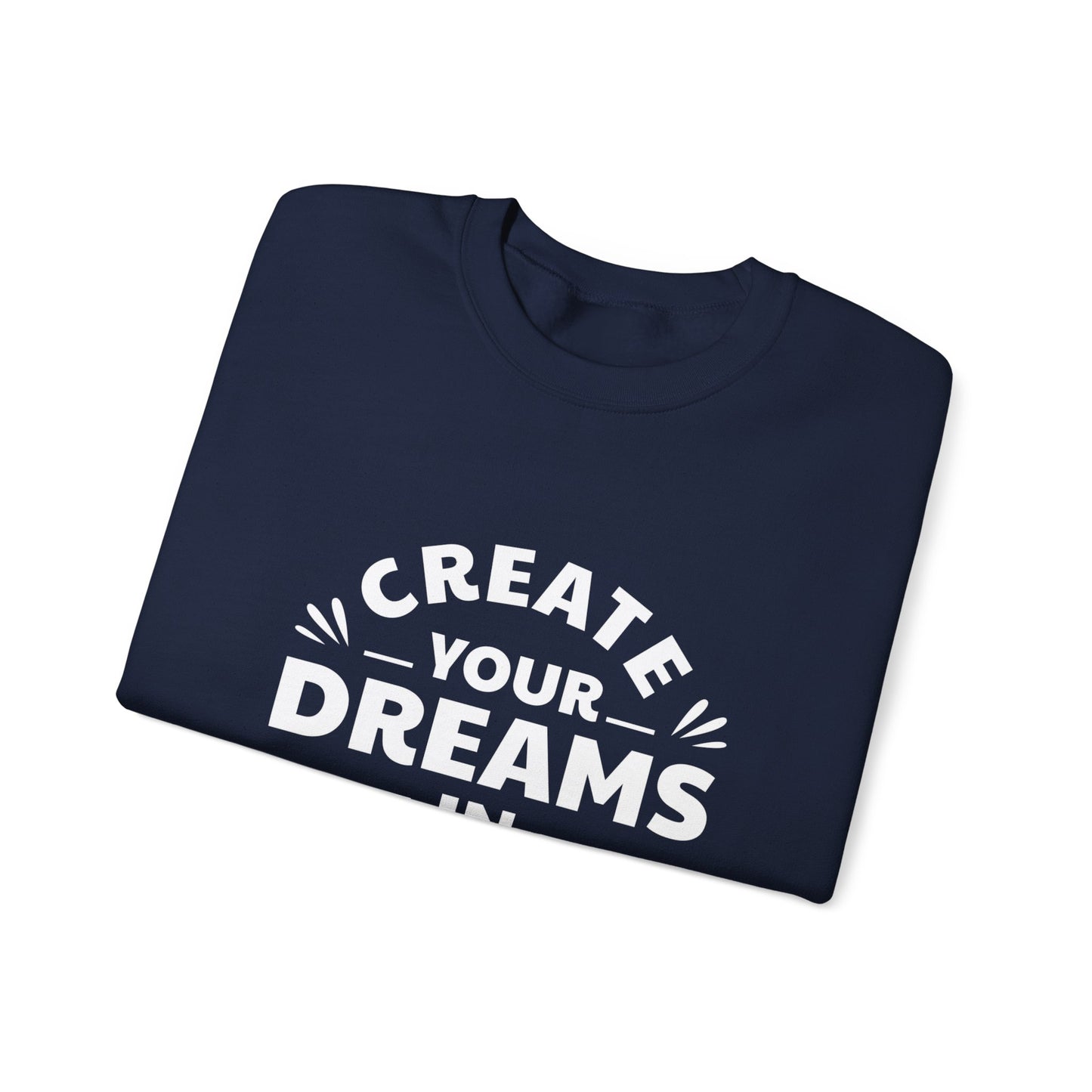 Create Your Dreams In Your Life Unisex Heavy Blend™ Crewneck Sweatshirt