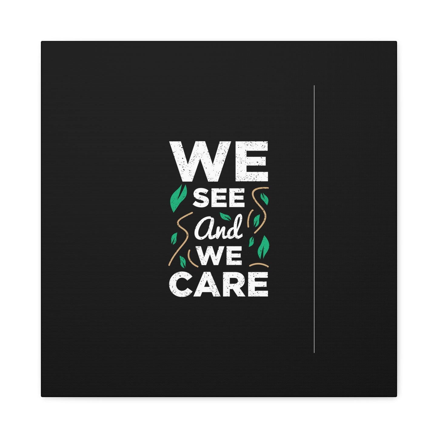 We See And We Care Matte Canvas, Stretched, 1.25"