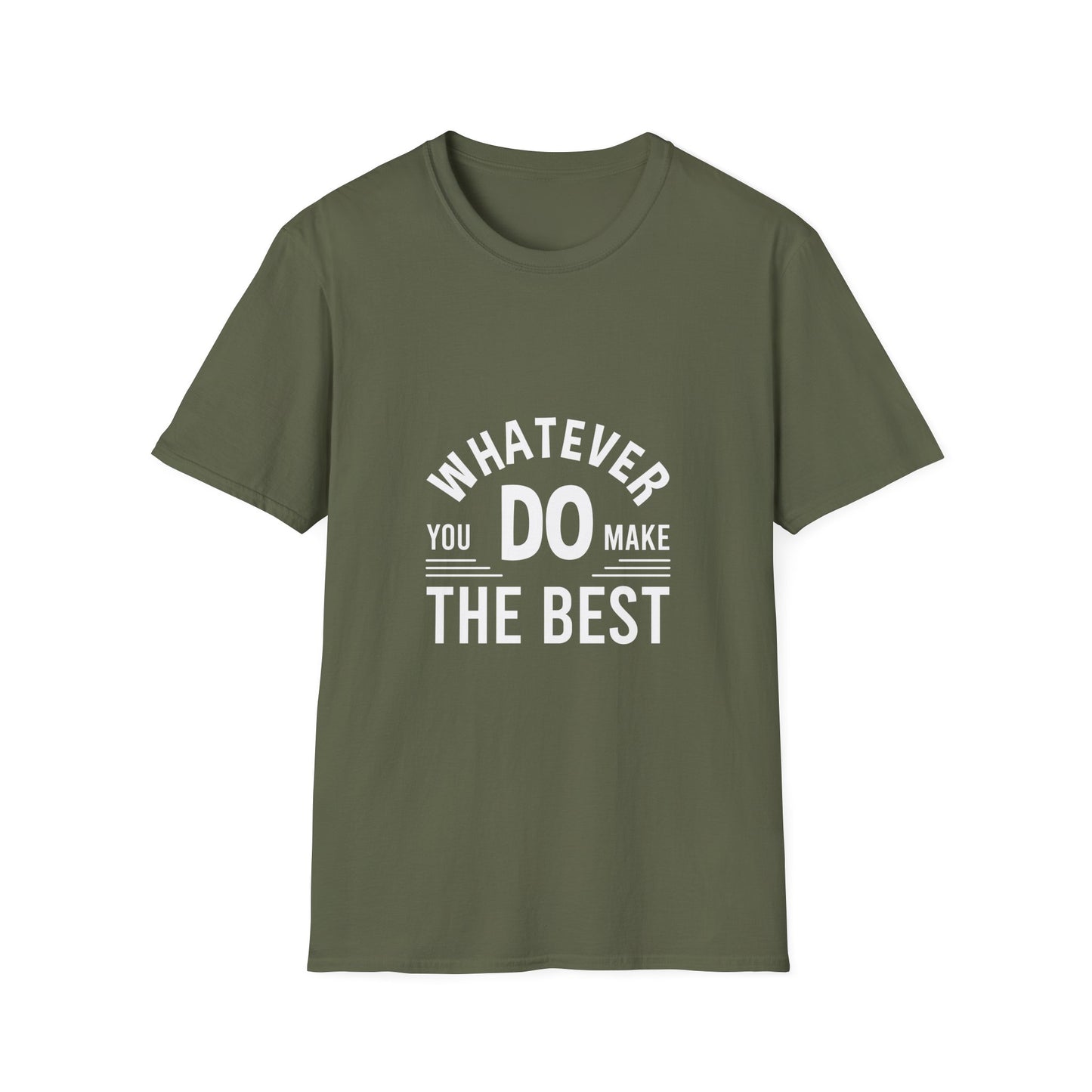 Whatever You Do Make The Best Unisex Softstyle T-Shirt