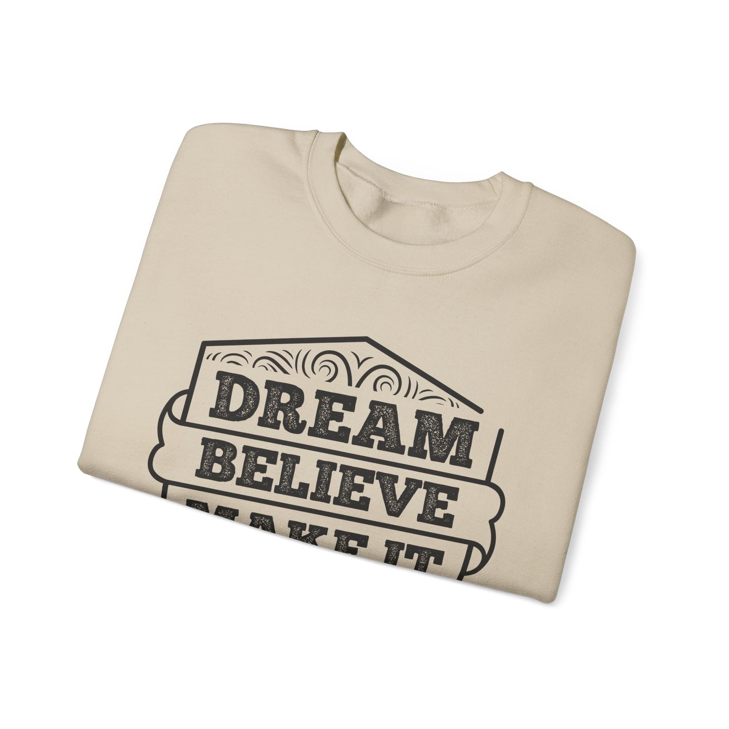 Dream Believe Make It Happen Unisex Heavy Blend™ Crewneck Sweatshirt