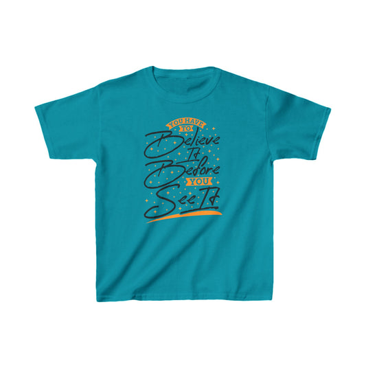You Have To Believe It Before You See It Kids Heavy Cotton™ Tee