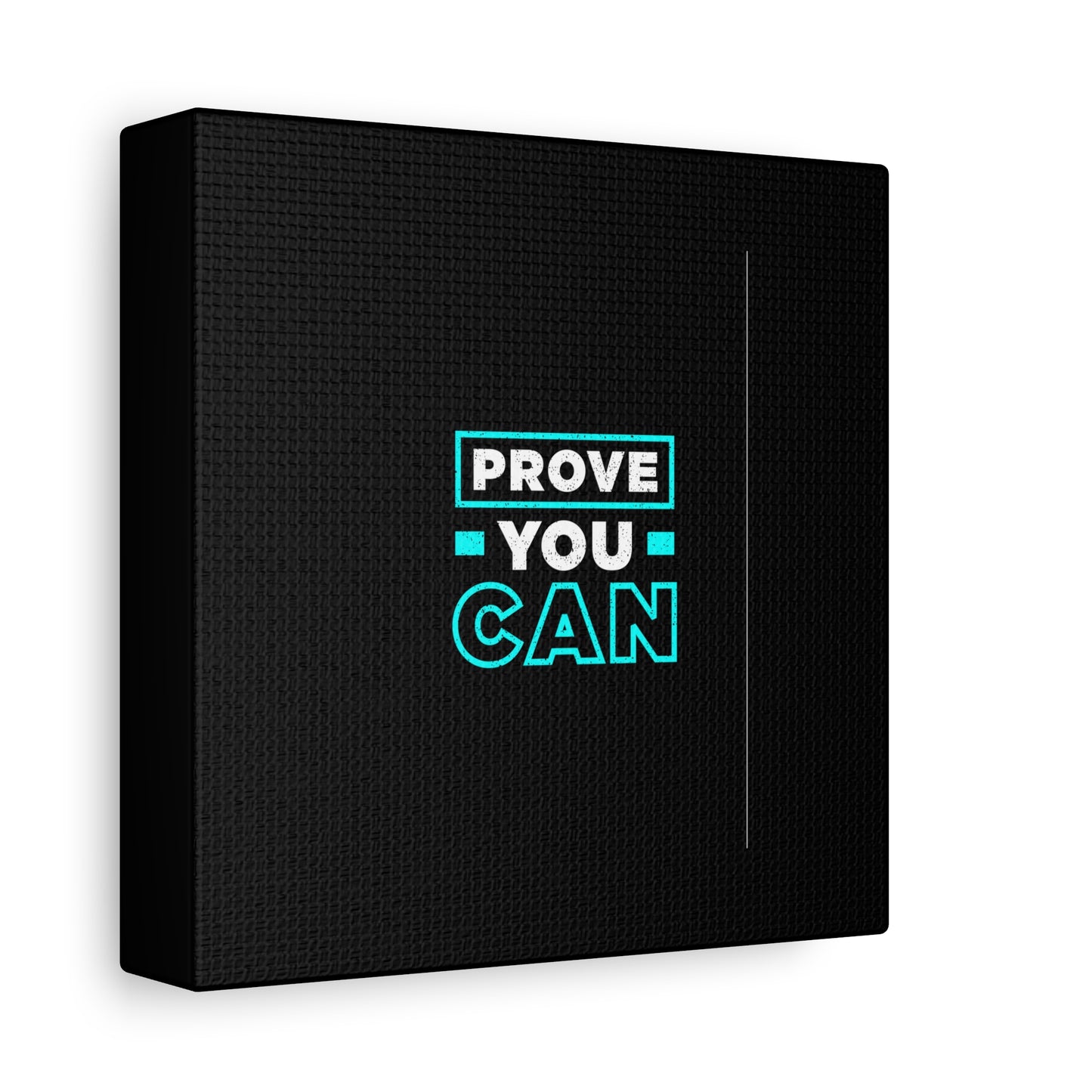 Prove You Can Matte Canvas, Stretched, 1.25"