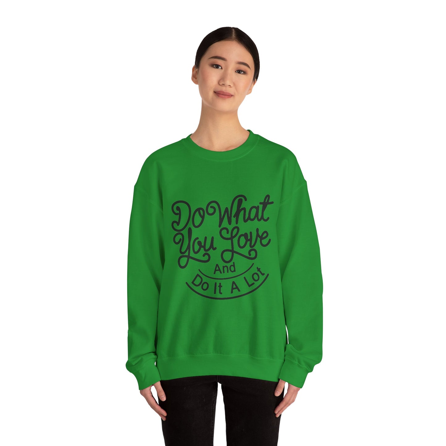 Do What You Love And Do It A Lot Unisex Heavy Blend™ Crewneck Sweatshirt