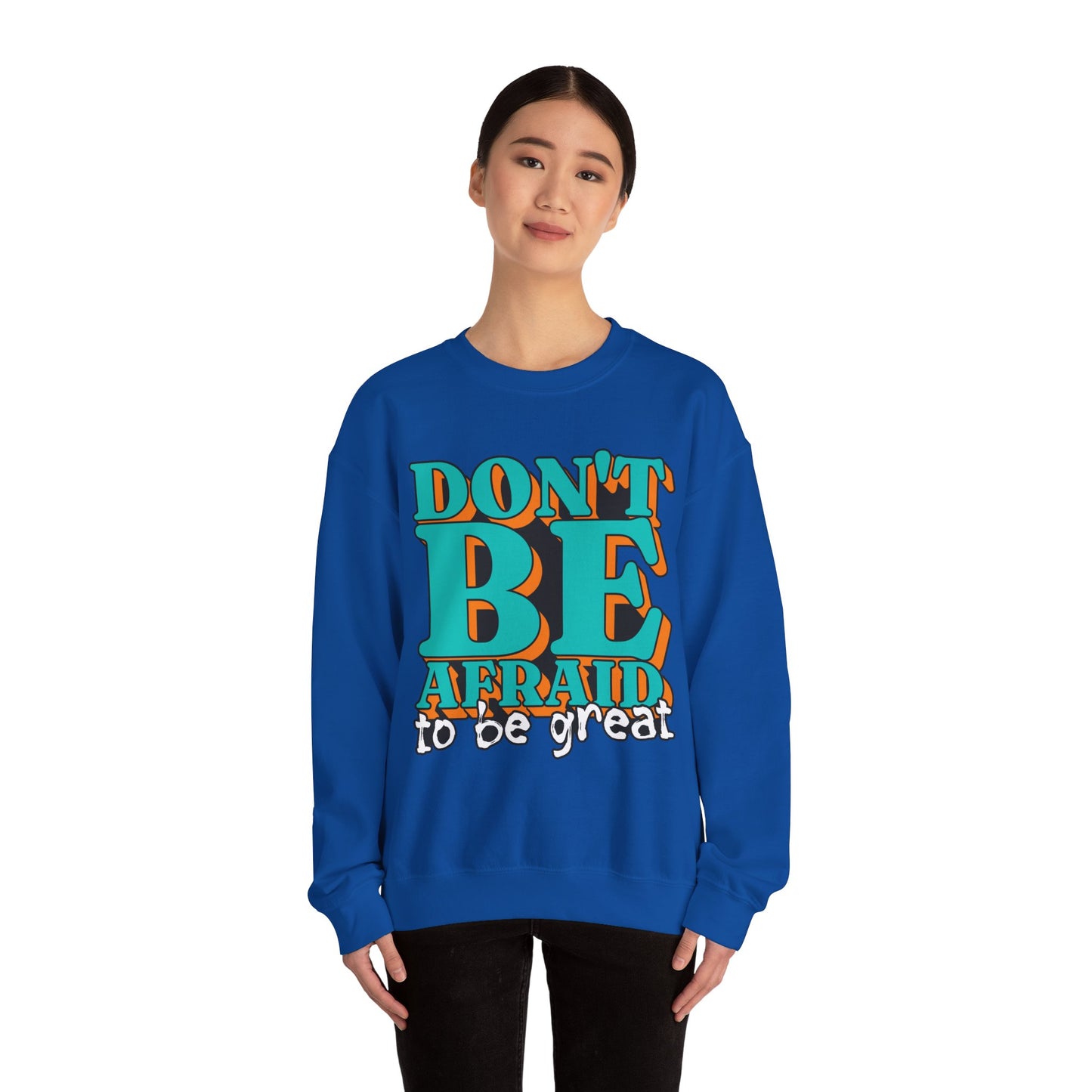 Don't Be Afraid To Be Great Unisex Heavy Blend™ Crewneck Sweatshirt