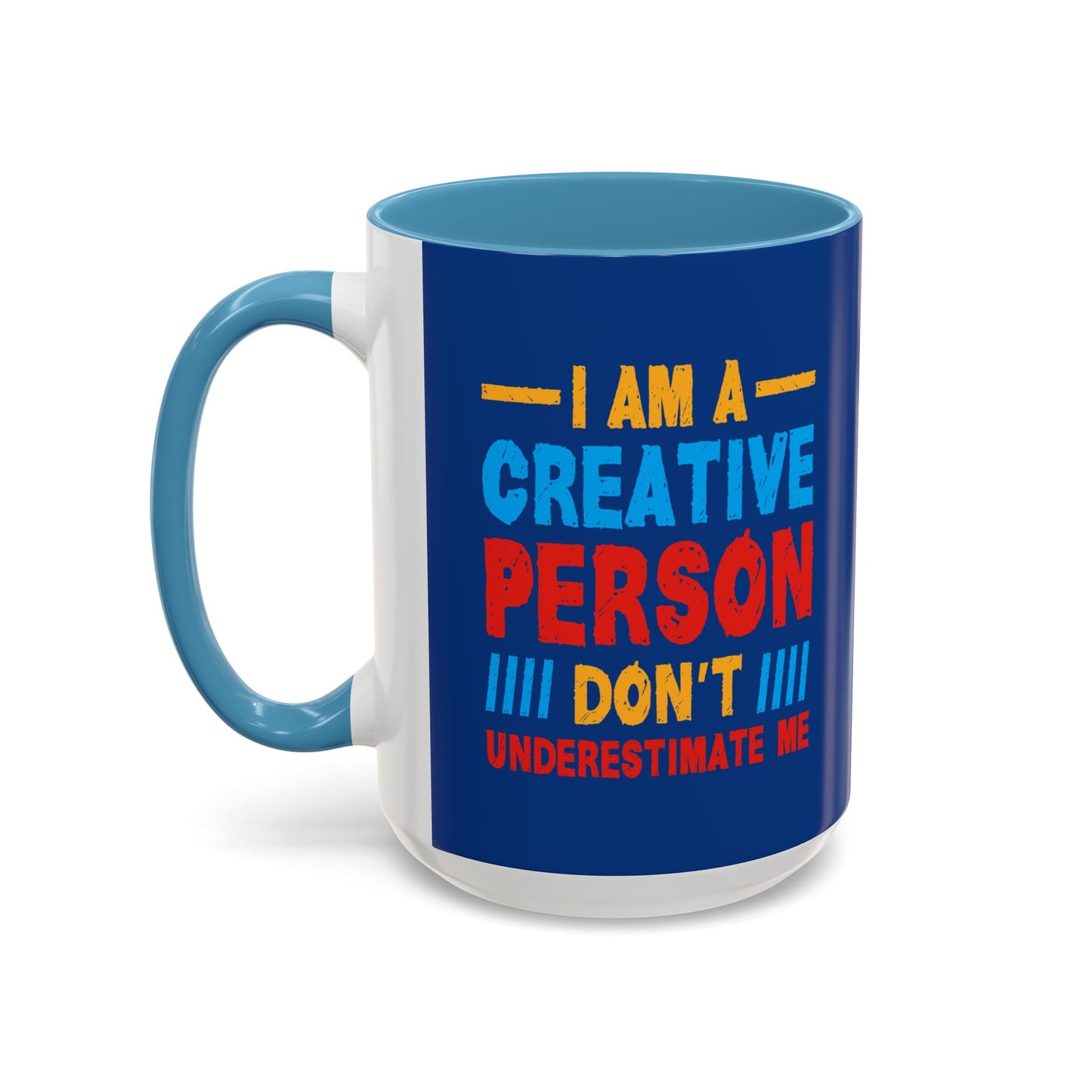 I Am A Creative Person Don't Understimate Me Accent Coffee Mug (11, 15oz)