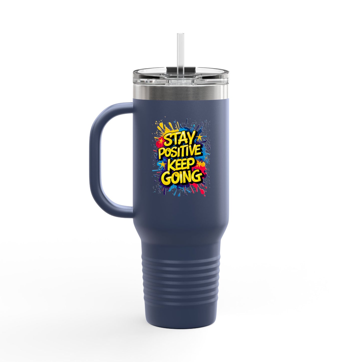 Stay Positive Keep Going Insulated Travel Mug, 40oz