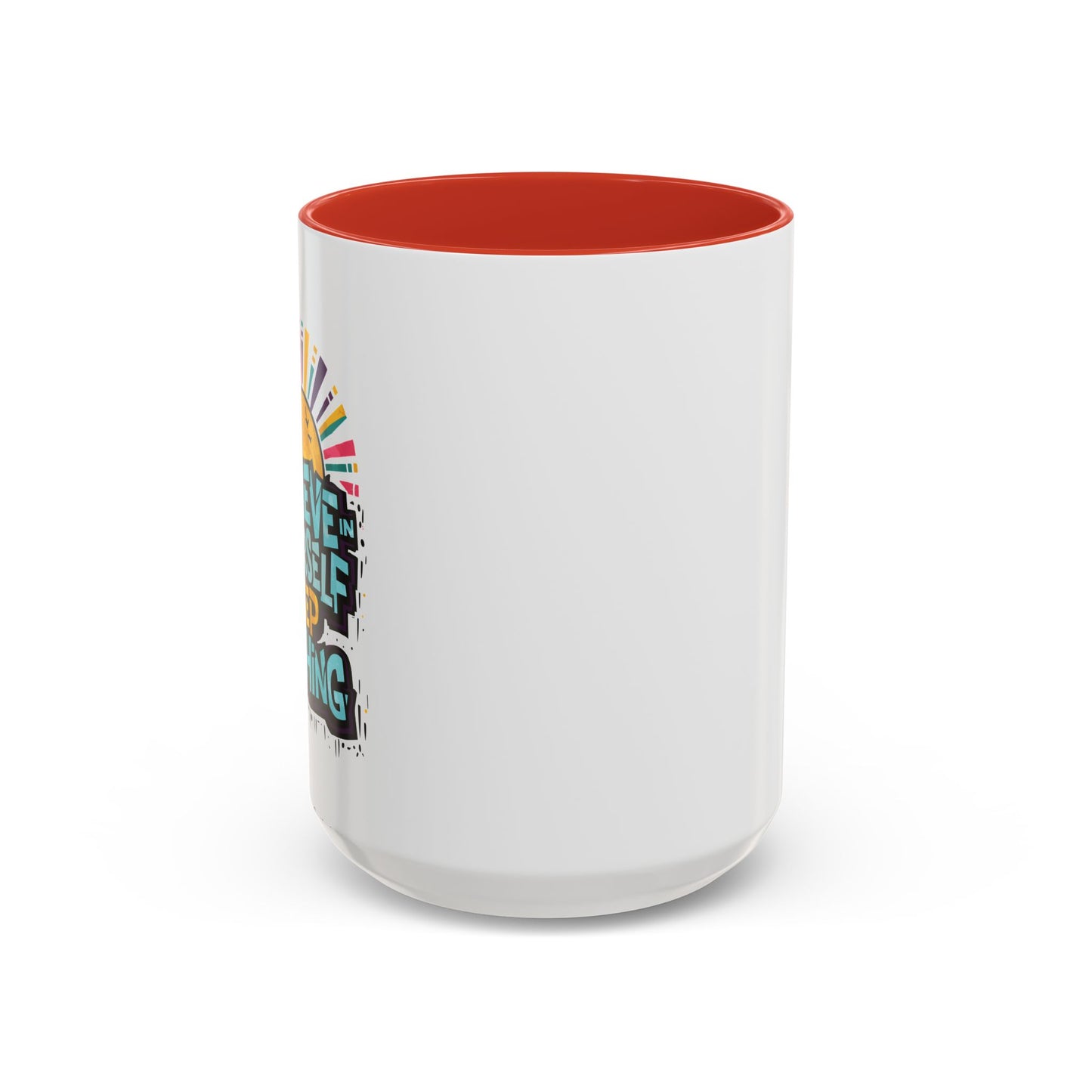 Believe In Yourself Keep Pushing Accent Coffee Mug (11, 15oz)