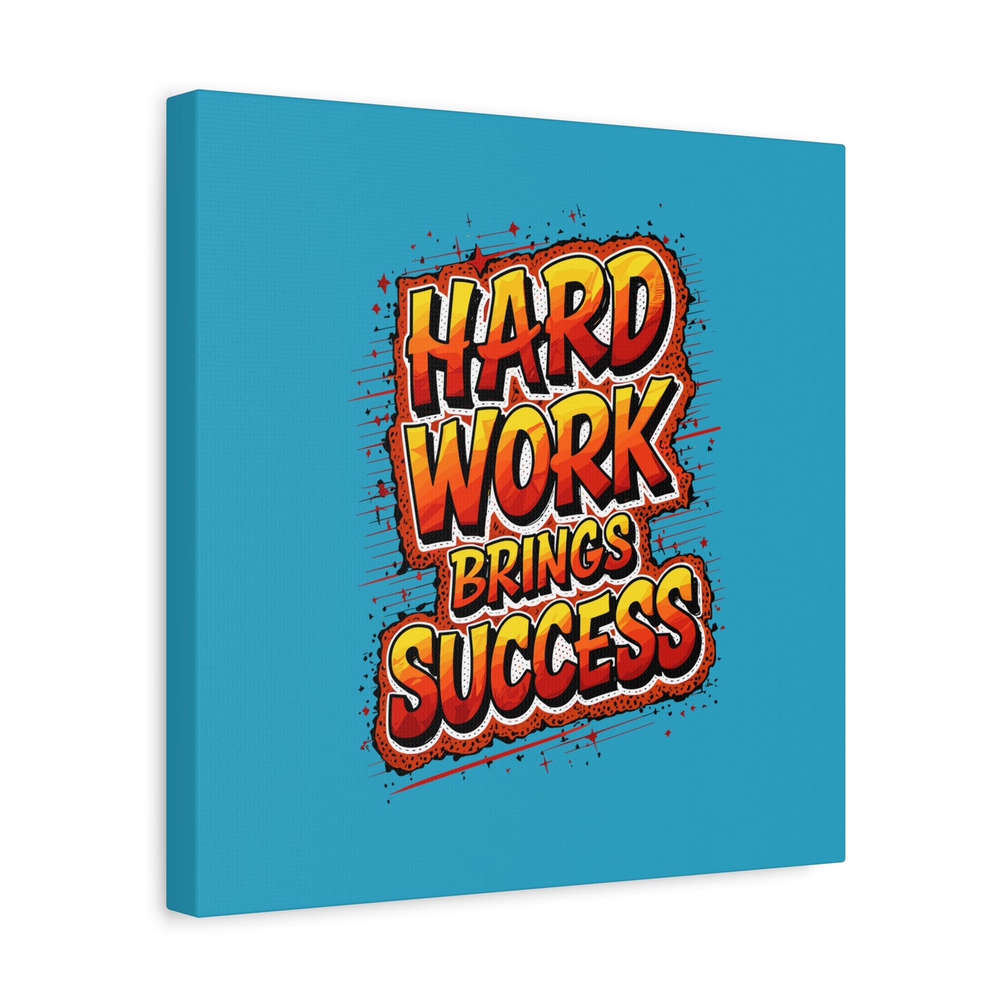 Hard Work Brings Success Matte Canvas, Stretched, 1.25"