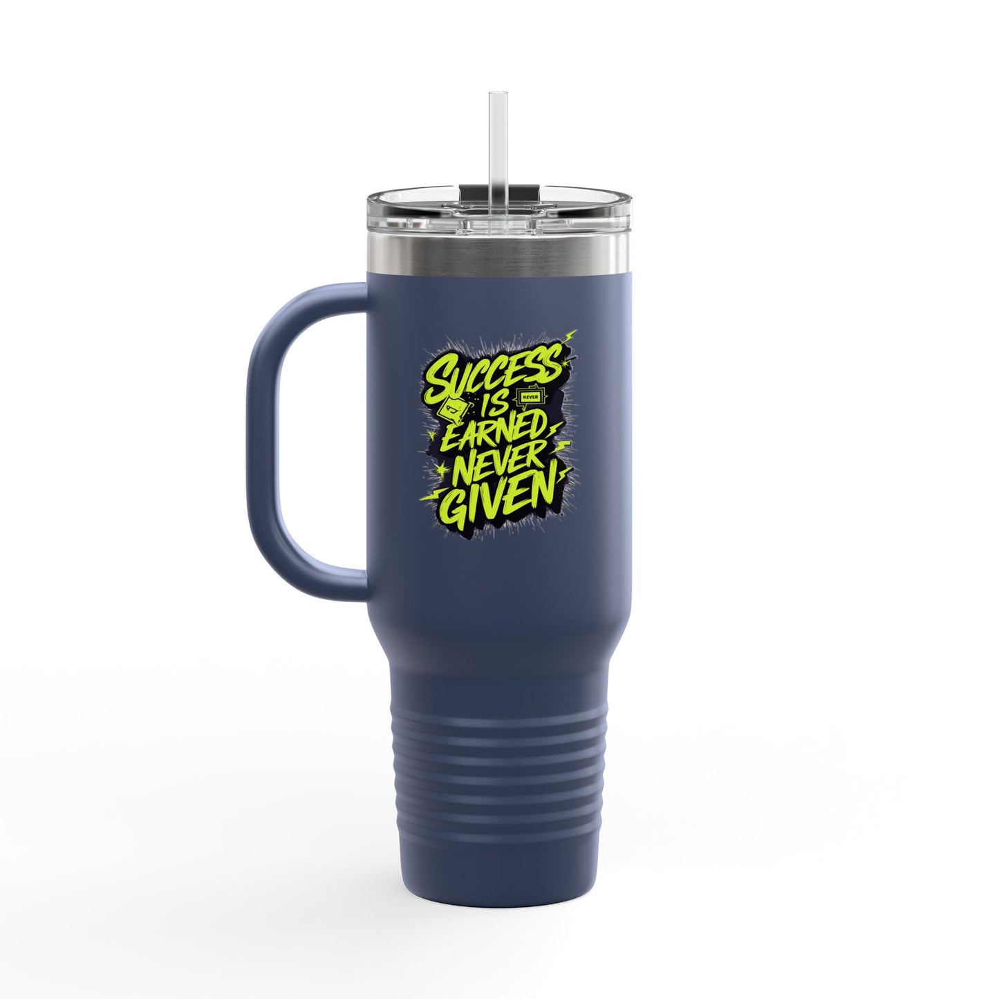 Success Is Never Earned Never Given Insulated Travel Mug, 40oz