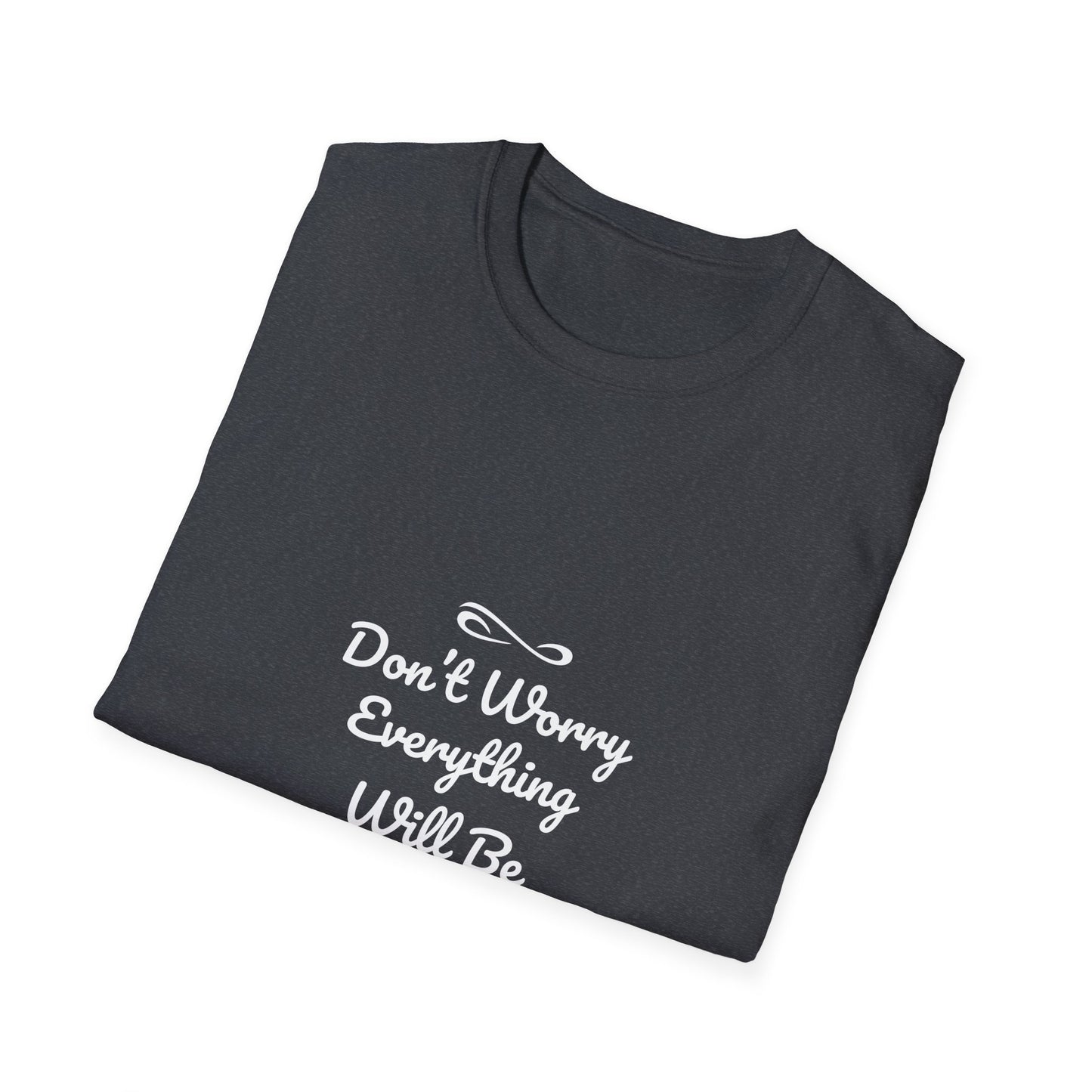 Don't Worry Everything Will Be Okey Unisex Softstyle T-Shirt