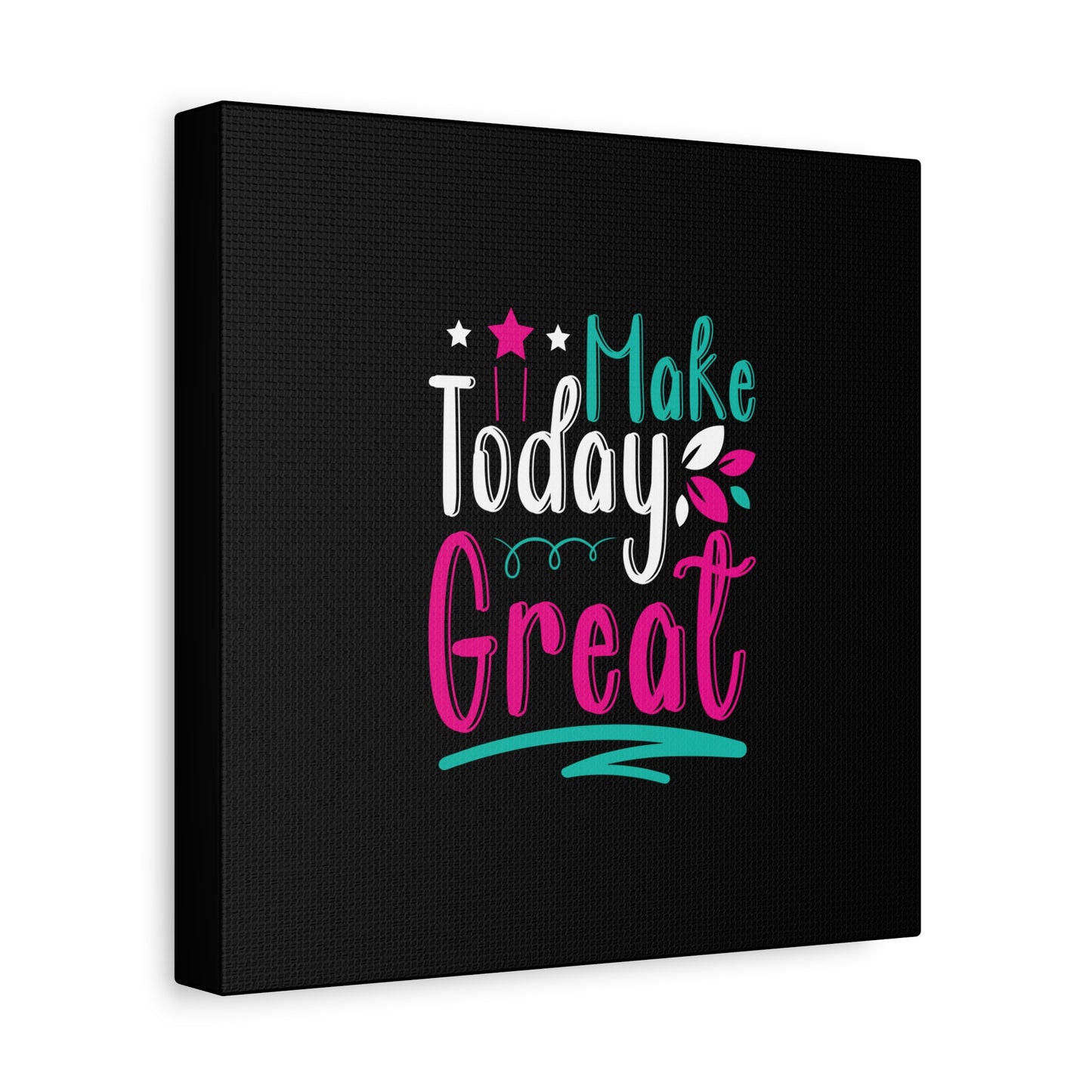 Make Today Great Matte Canvas, Stretched, 1.25"