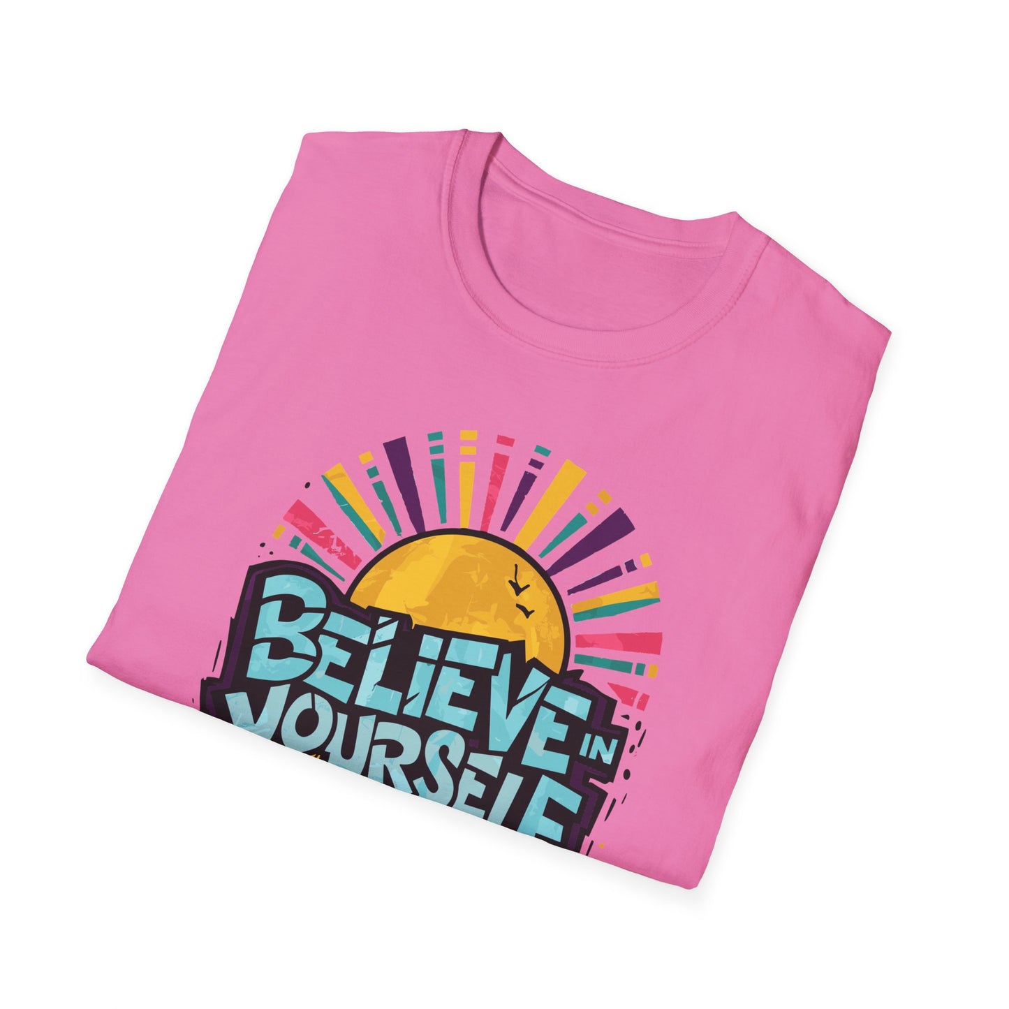 Believe In Yourself Keep Pushing Unisex Softstyle T-Shirt