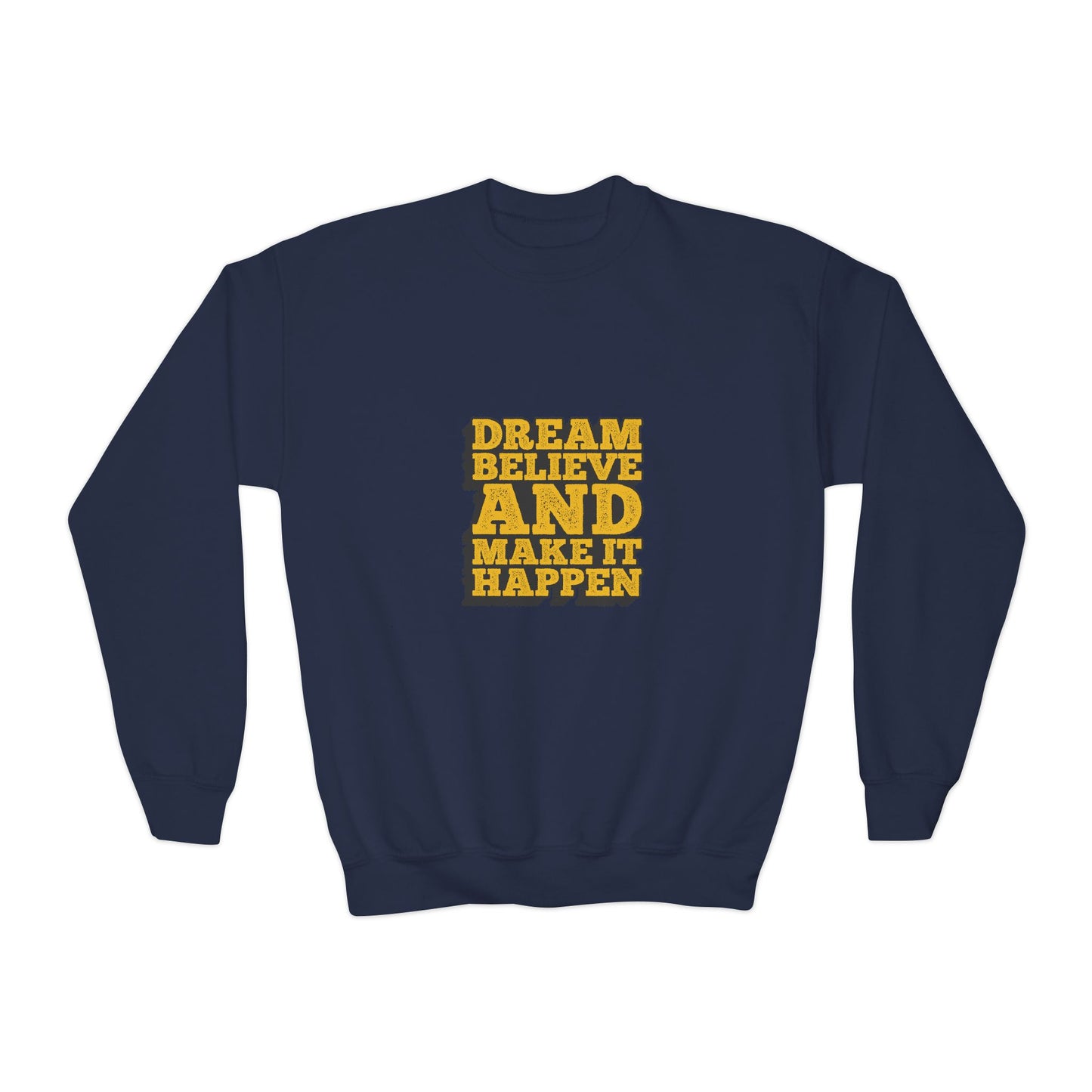Dream Believe And Make It Happen Youth Crewneck Sweatshirt