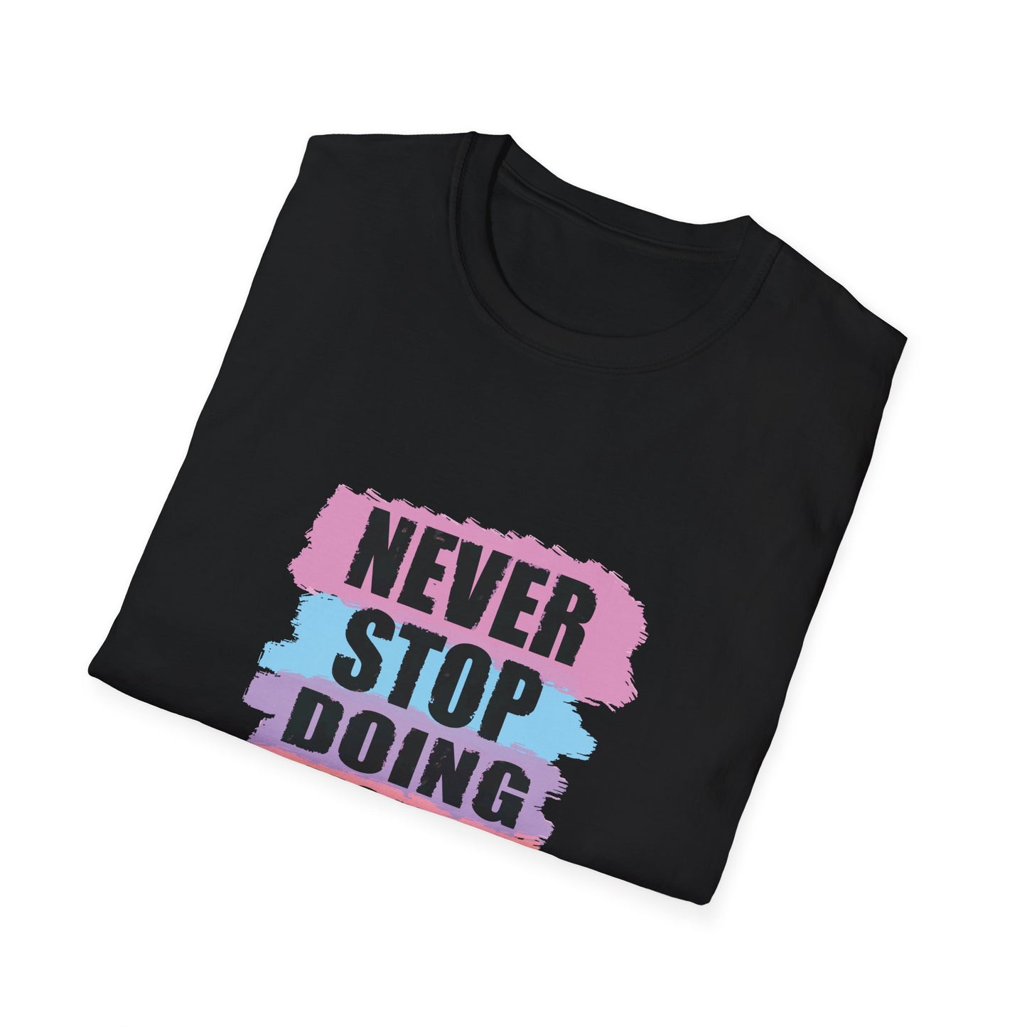 Never Stop Doing Your Best Unisex Softstyle T-Shirt