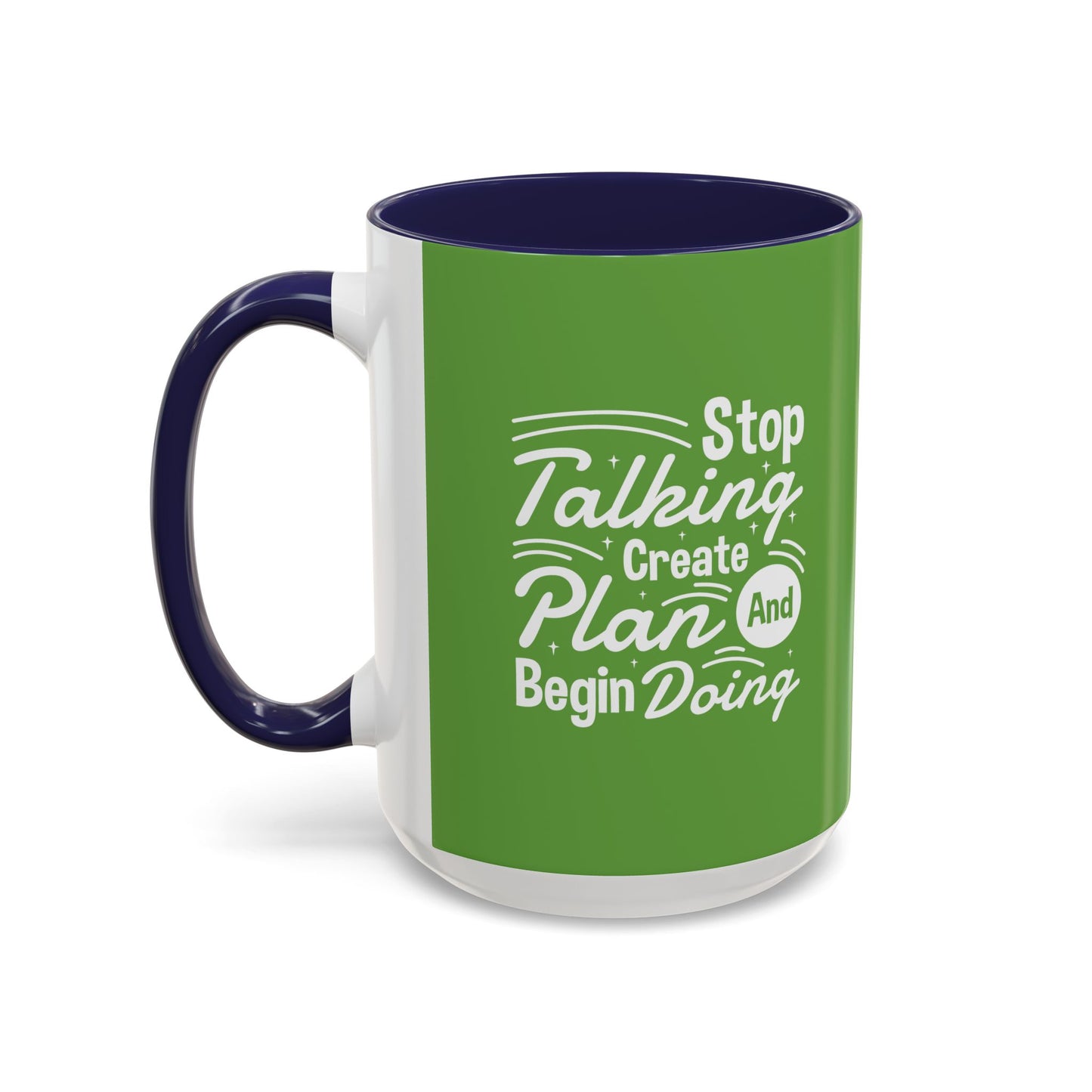 Stop Talking Create Plan And Begin Doing Accent Coffee Mug (11, 15oz)