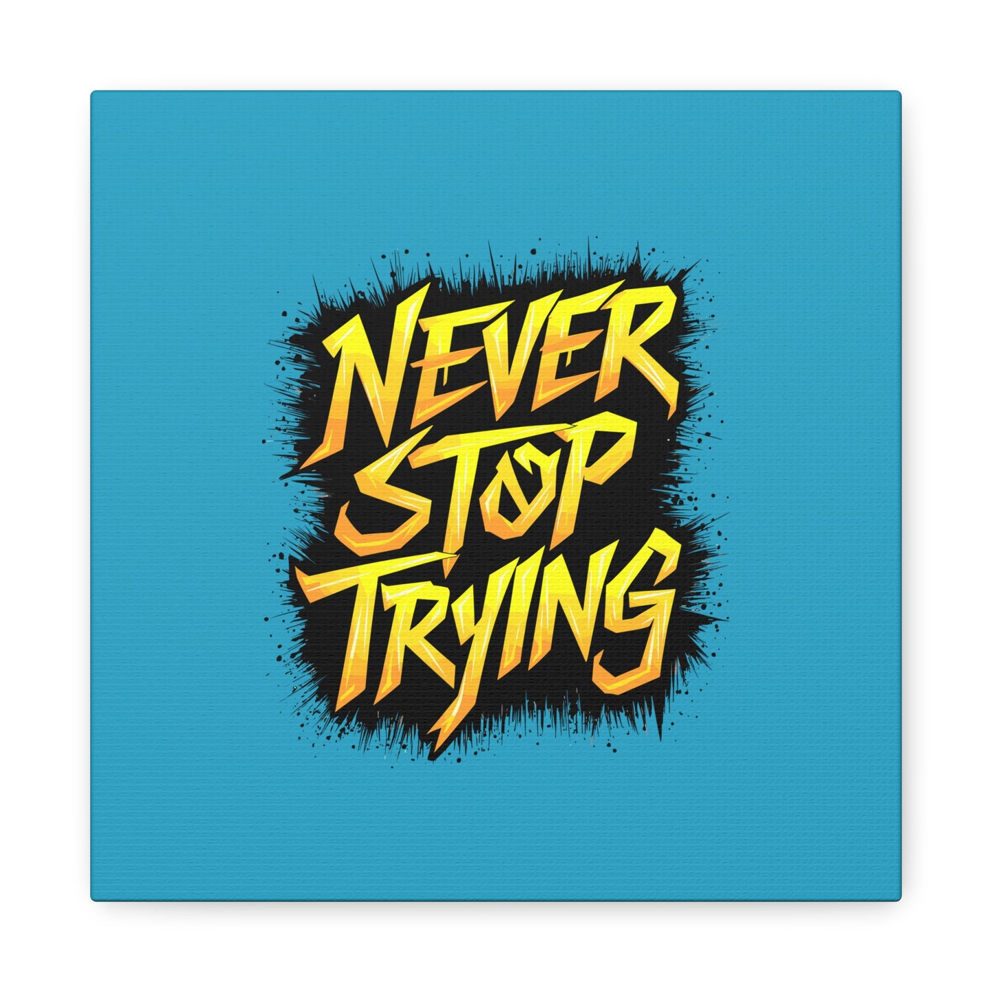 Never Stop Trying Matte Canvas, Stretched, 1.25"