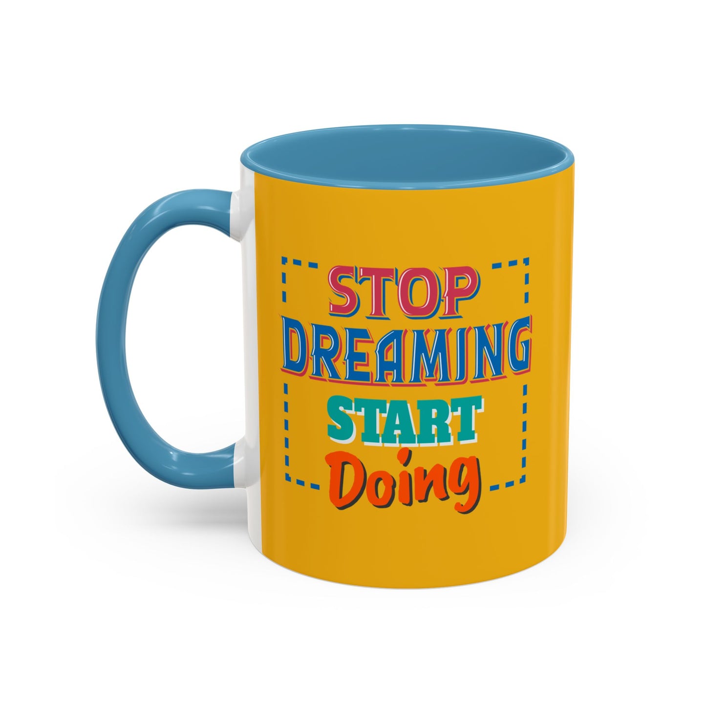 Stop Dreaming Start Doing Accent Coffee Mug (11, 15oz)