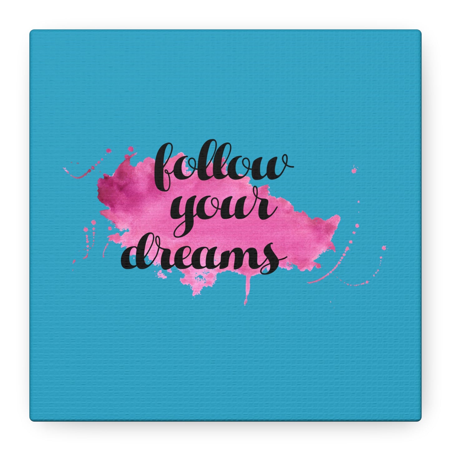 Follow Your Dreams Matte Canvas, Stretched, 1.25"