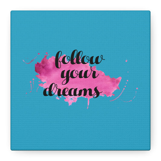 Follow Your Dreams Matte Canvas, Stretched, 1.25"