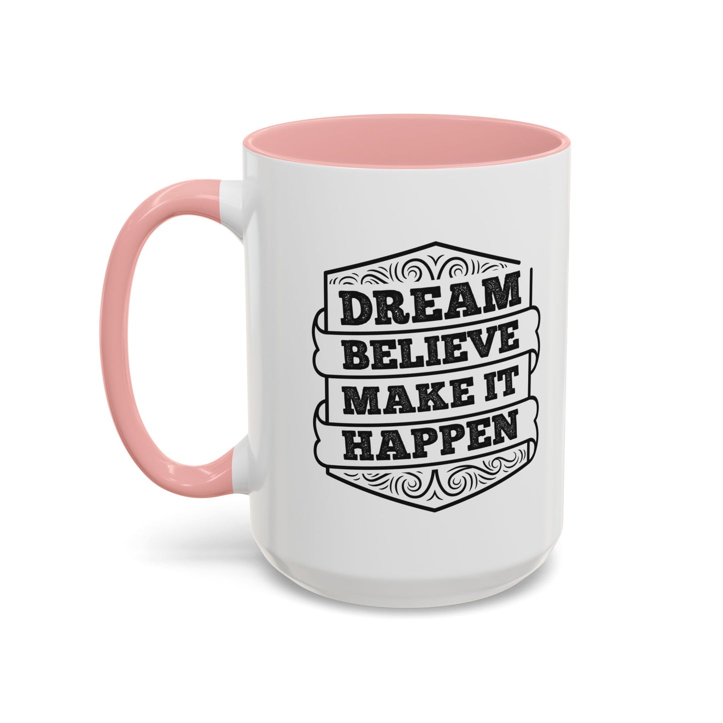 Dream Believe Make It Happen Accent Coffee Mug (11, 15oz)