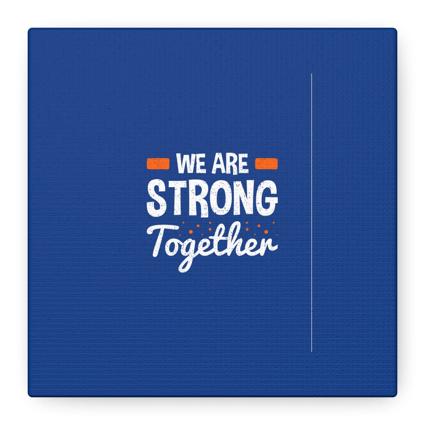 We Are Strong Together Matte Canvas, Stretched, 1.25"