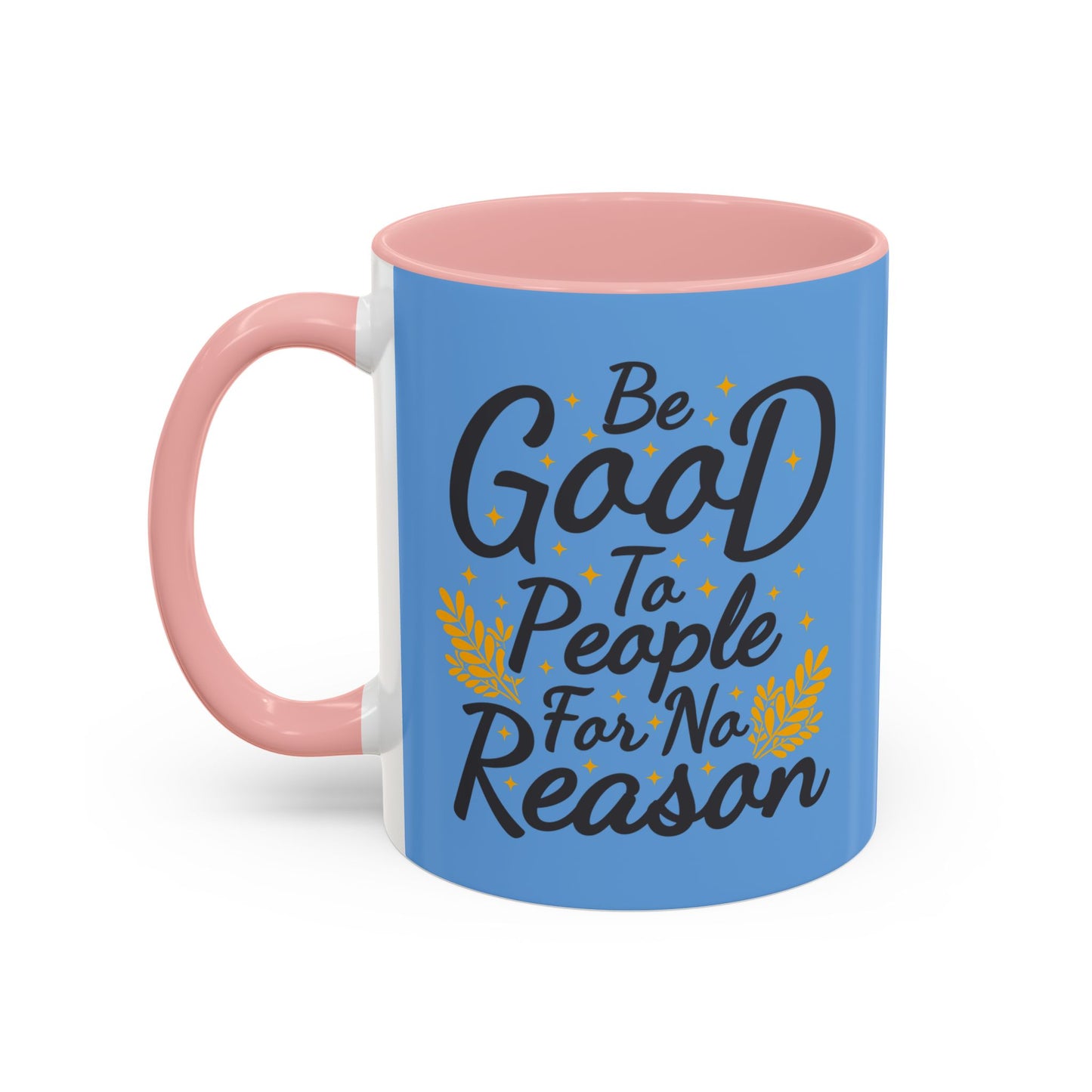 Be Good To People For No Reason Accent Coffee Mug (11, 15oz)