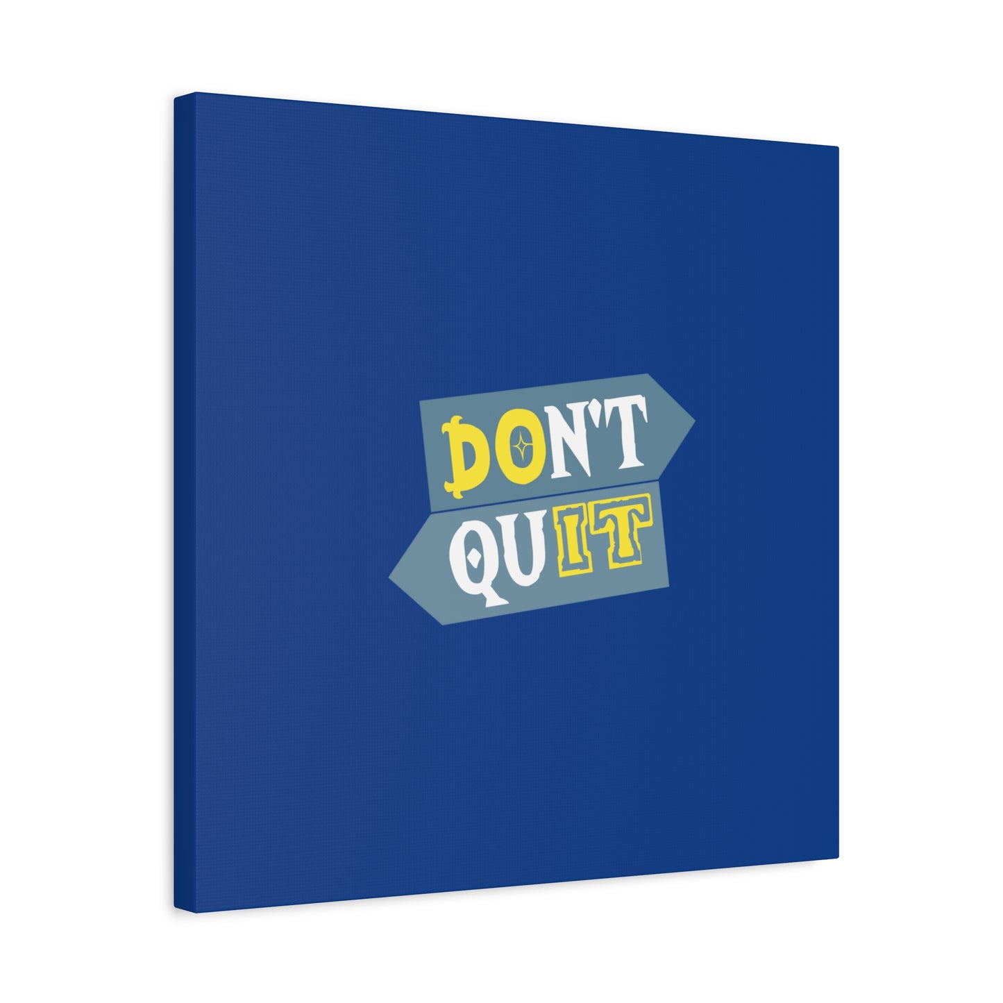 Don't Quit Matte Canvas, Stretched, 1.25"