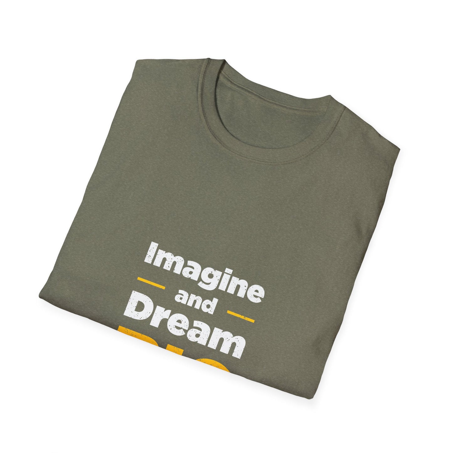 Imagine And Dream Big Unisex Softstyle T-Shirt