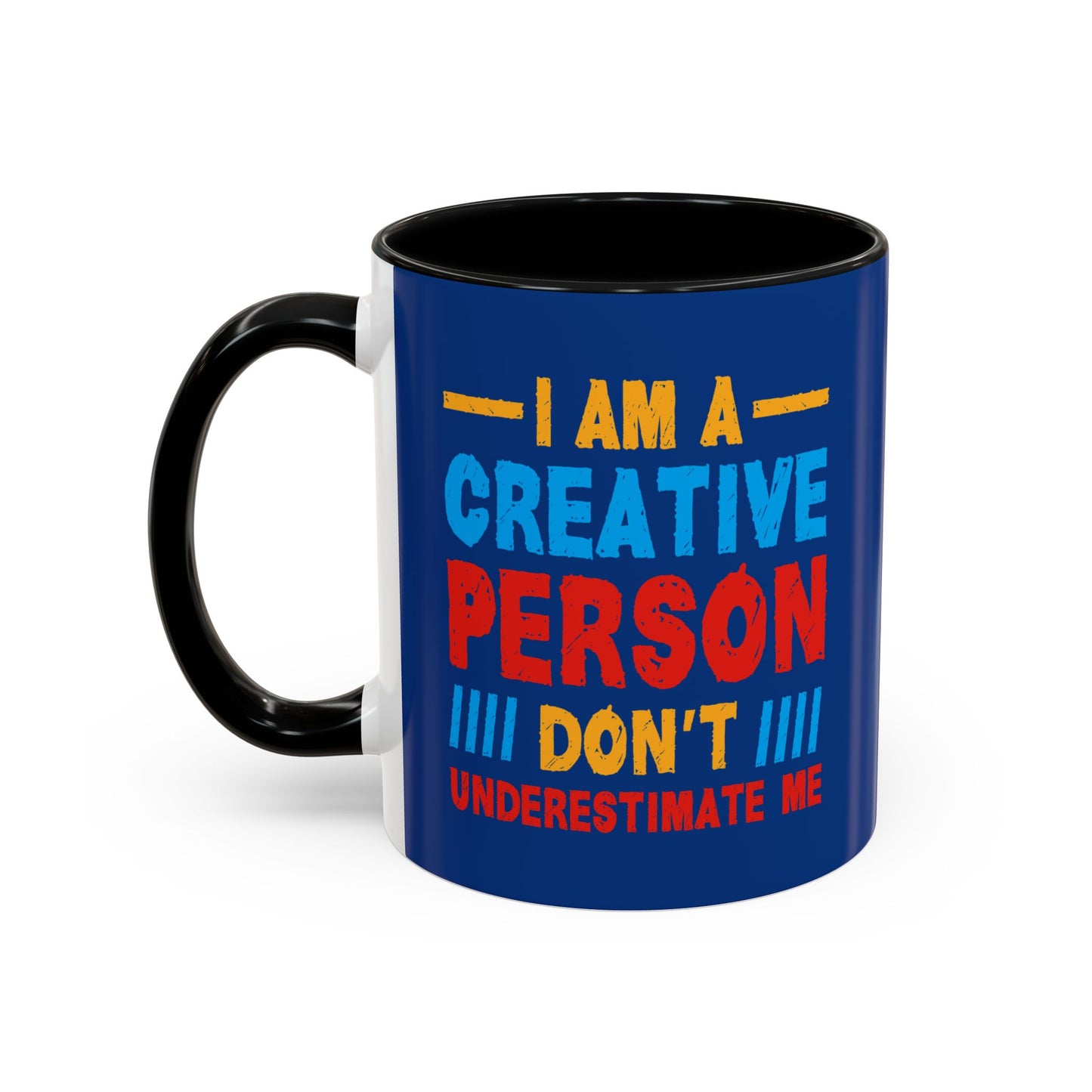 I Am A Creative Person Don't Understimate Me Accent Coffee Mug (11, 15oz)