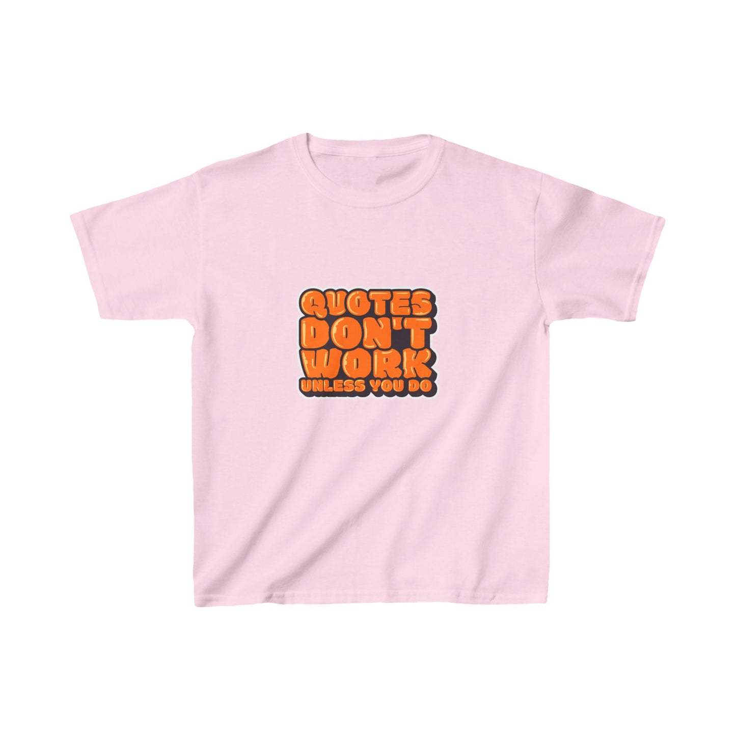 Quotes Don't Work Unless You Do Kids Heavy Cotton™ Tee