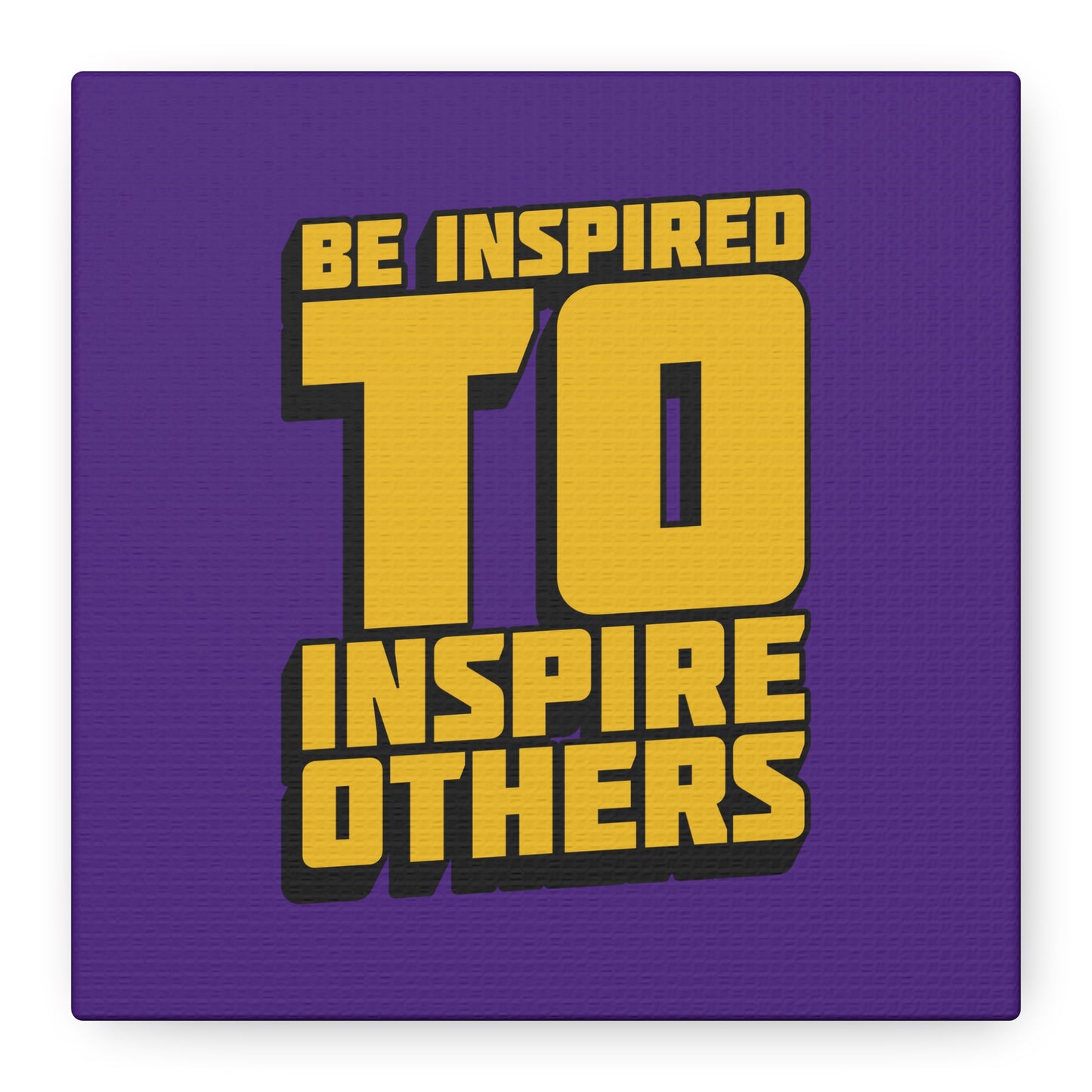 Be Inspired To Inspire Others Matte Canvas, Stretched, 1.25"