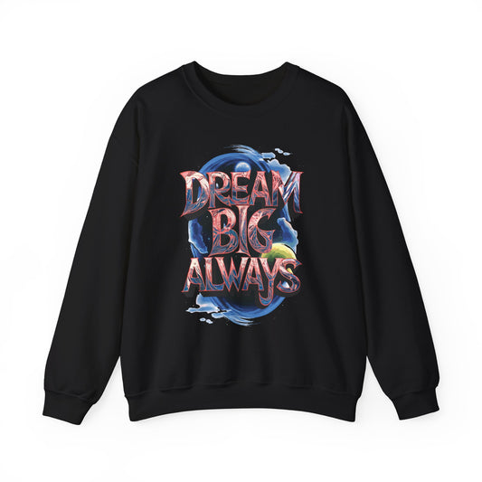 Dream Big Always Unisex Heavy Blend™ Crewneck Sweatshirt