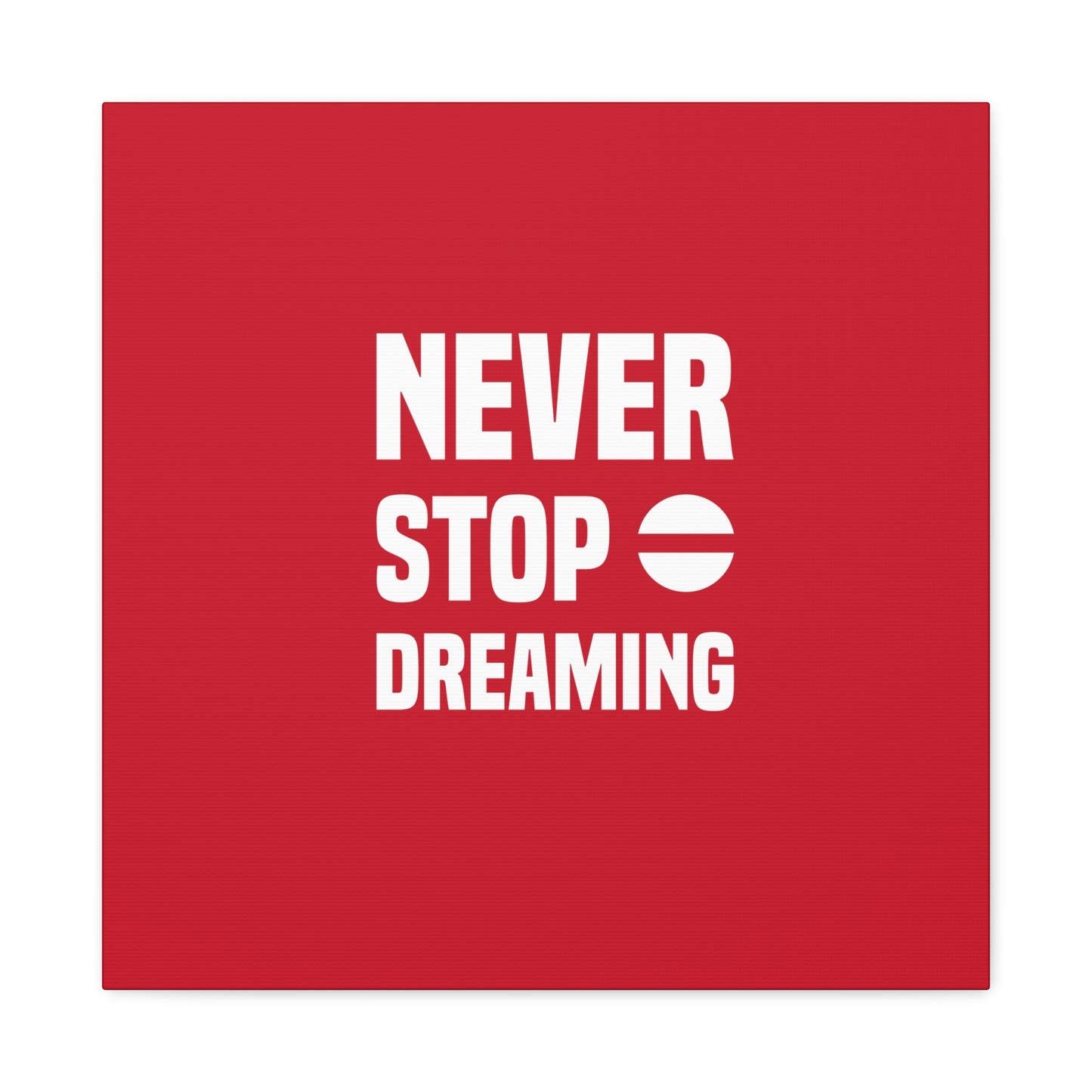Never Stop Dreaming Matte Canvas, Stretched, 1.25"