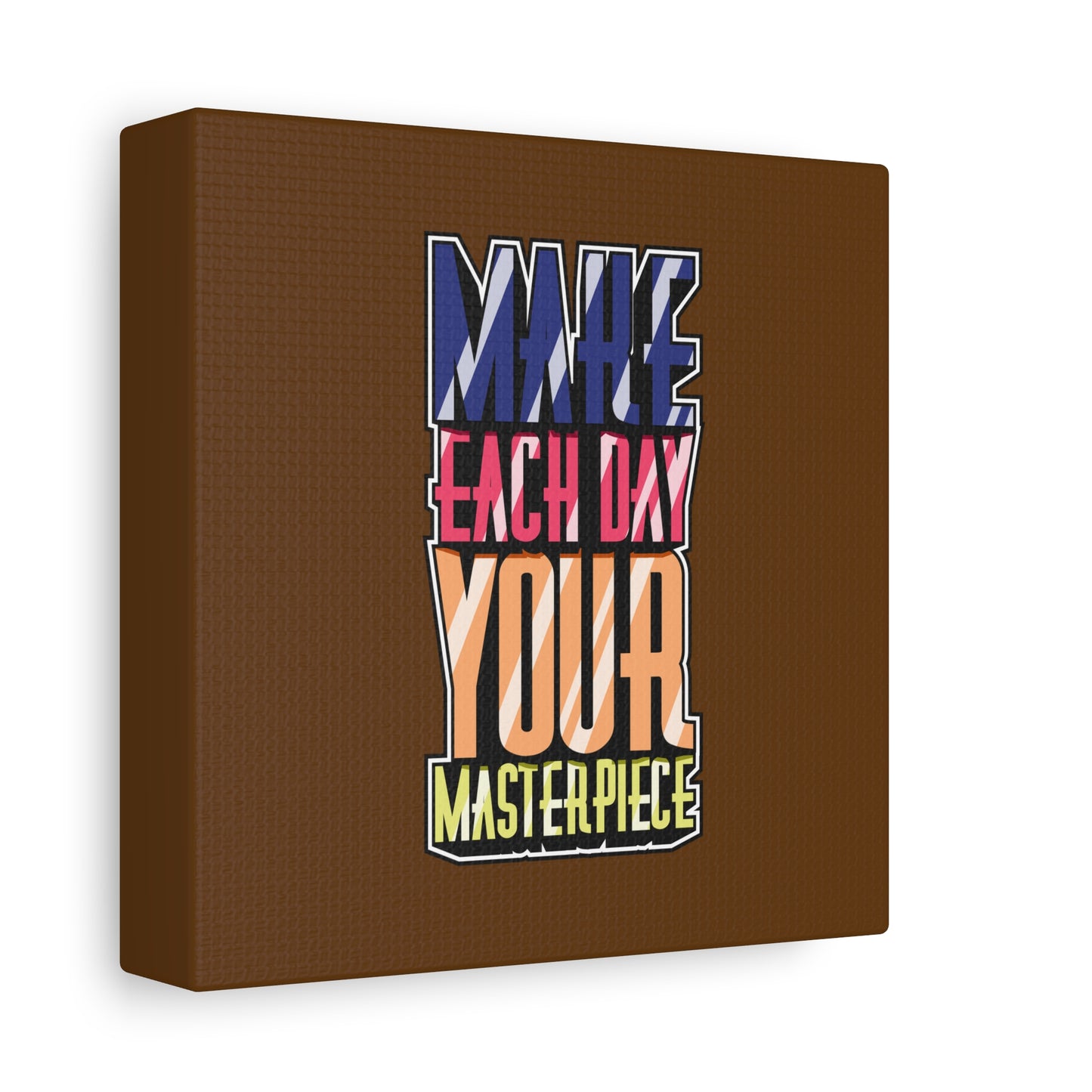Make Each Day Your Masterpiece Matte Canvas, Stretched, 1.25"