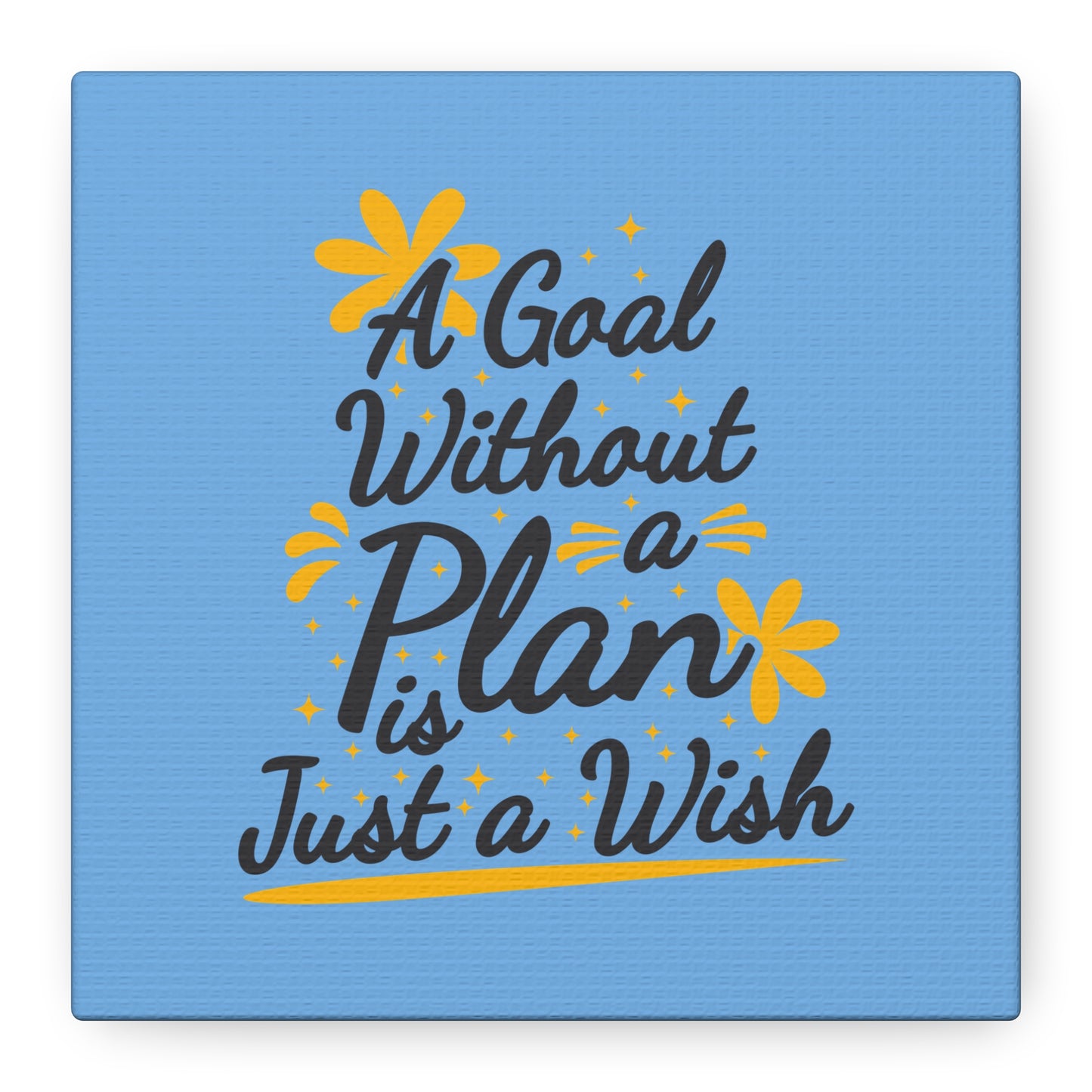 A Goal Without A Plan Is Just A Wish Matte Canvas, Stretched, 1.25"