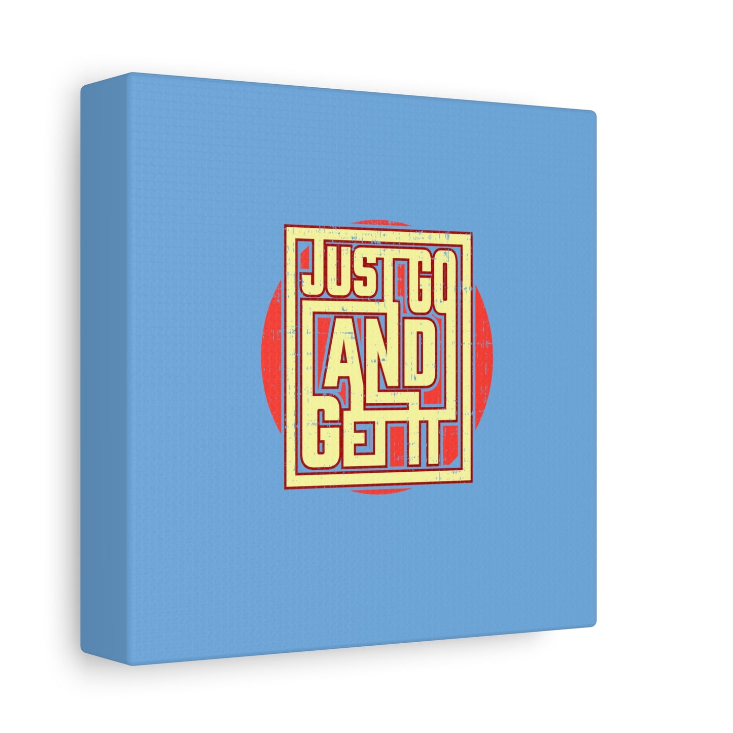 Just Go And Get It Matte Canvas, Stretched, 1.25"