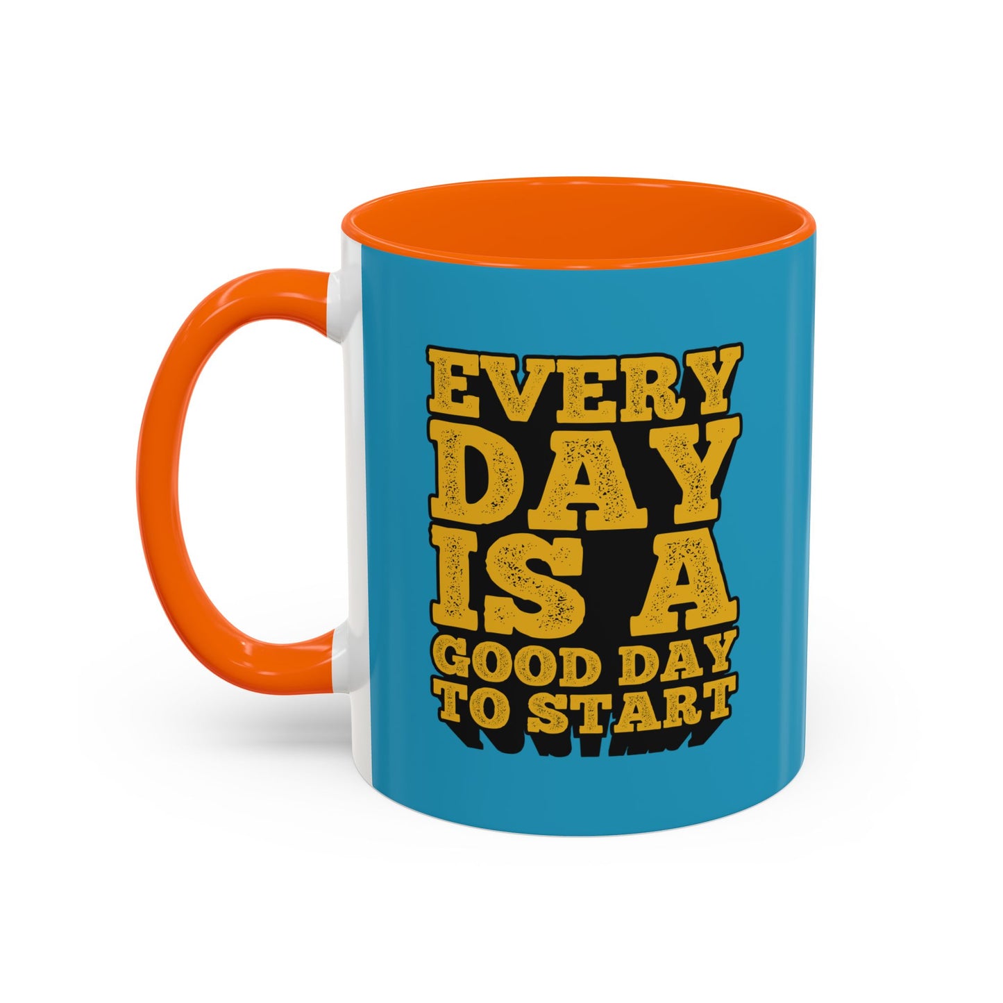 Every Day Is A Good Day To Start Accent Coffee Mug (11, 15oz)