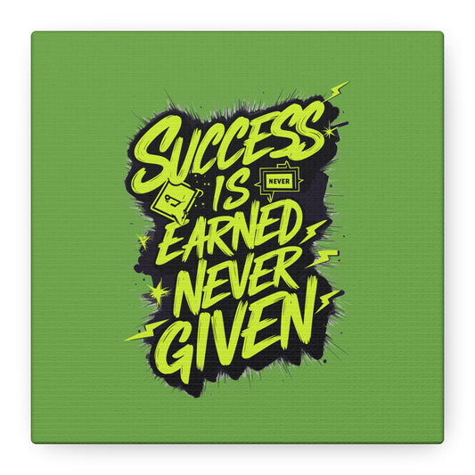 Success Is Never Earned Never Given Matte Canvas, Stretched, 1.25"