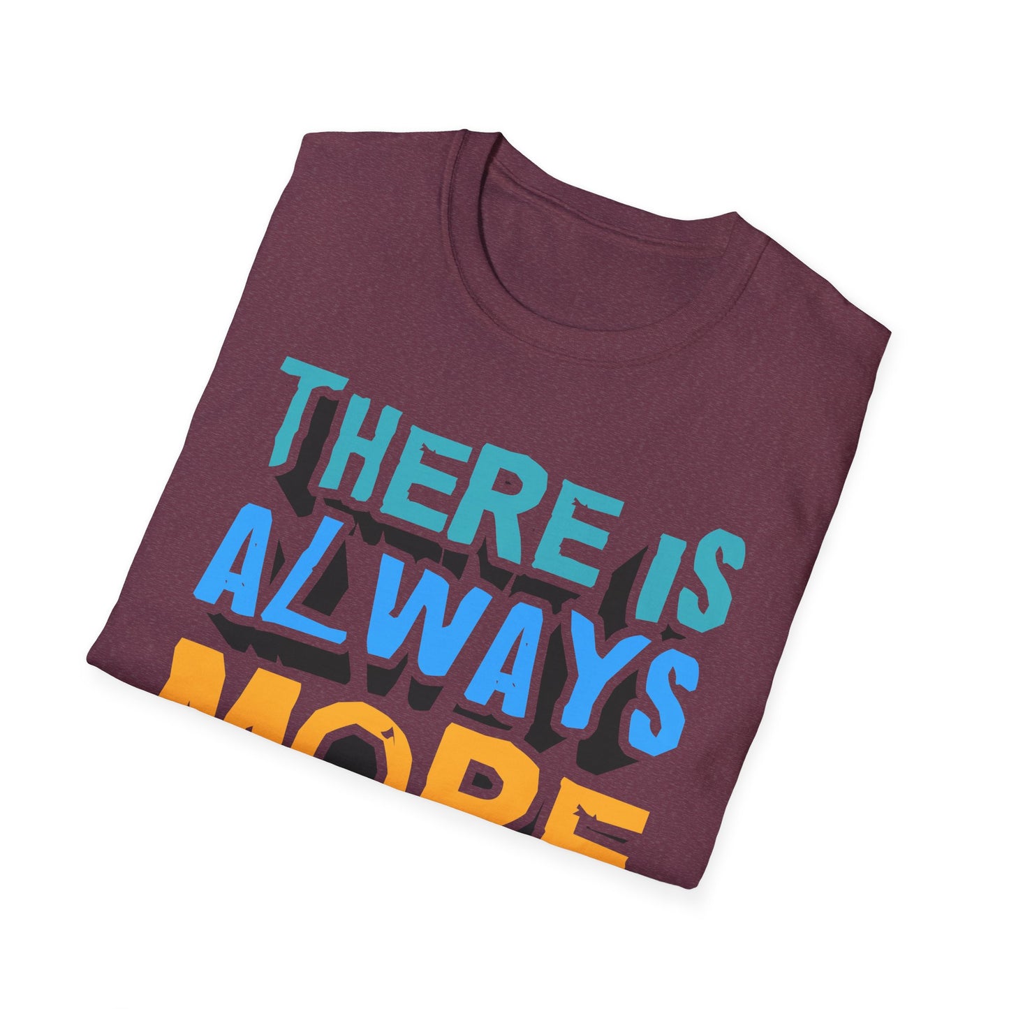 There Is Always More To Learn Unisex Softstyle T-Shirt