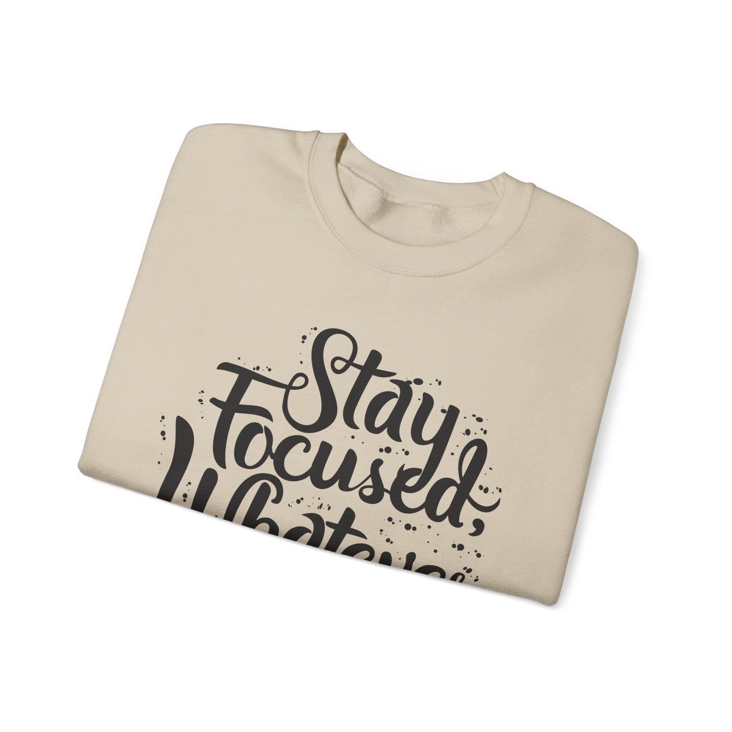Stay Focuse Whatever You Do Unisex Heavy Blend™ Crewneck Sweatshirt
