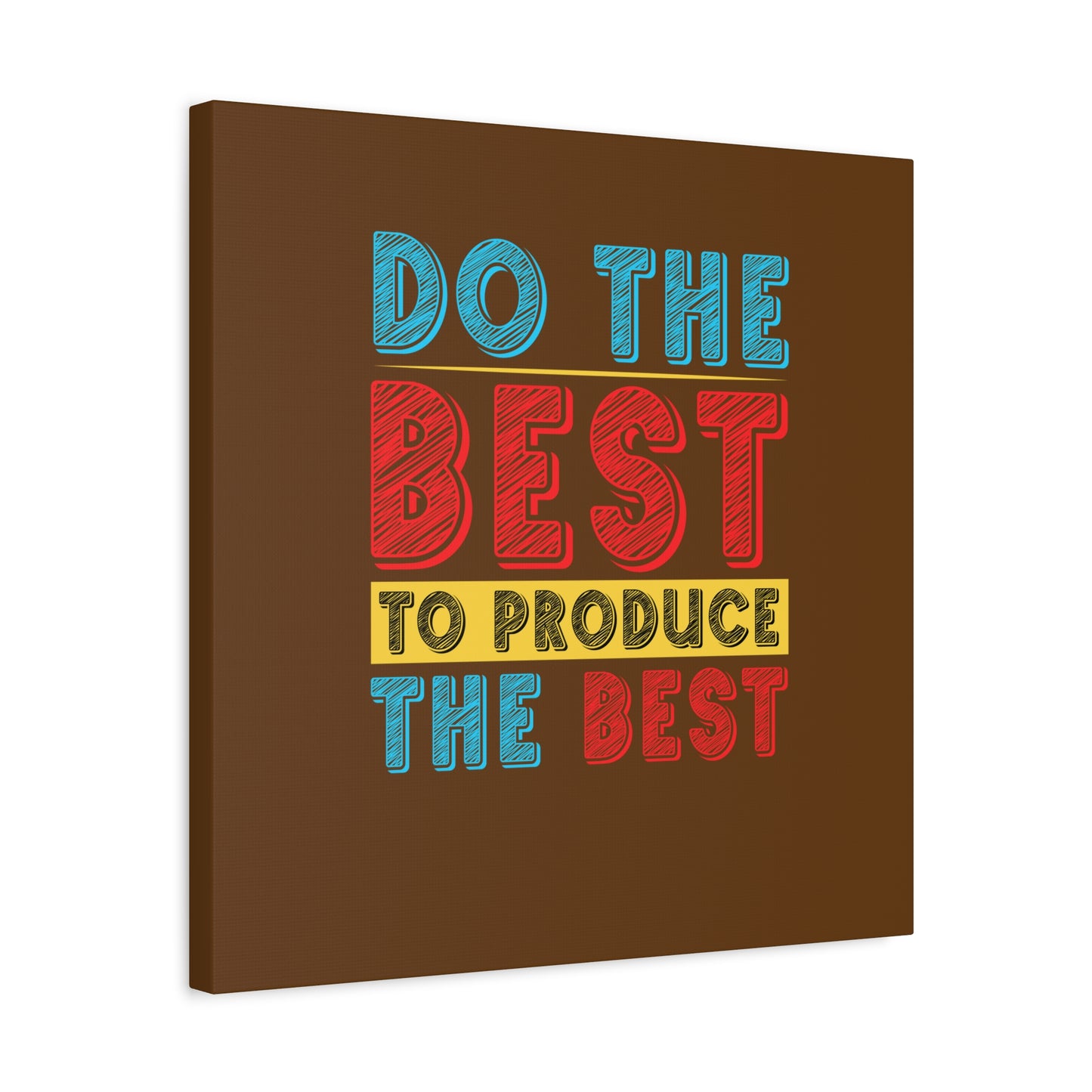 Do The Best To Produce The Best Matte Canvas, Stretched, 1.25"
